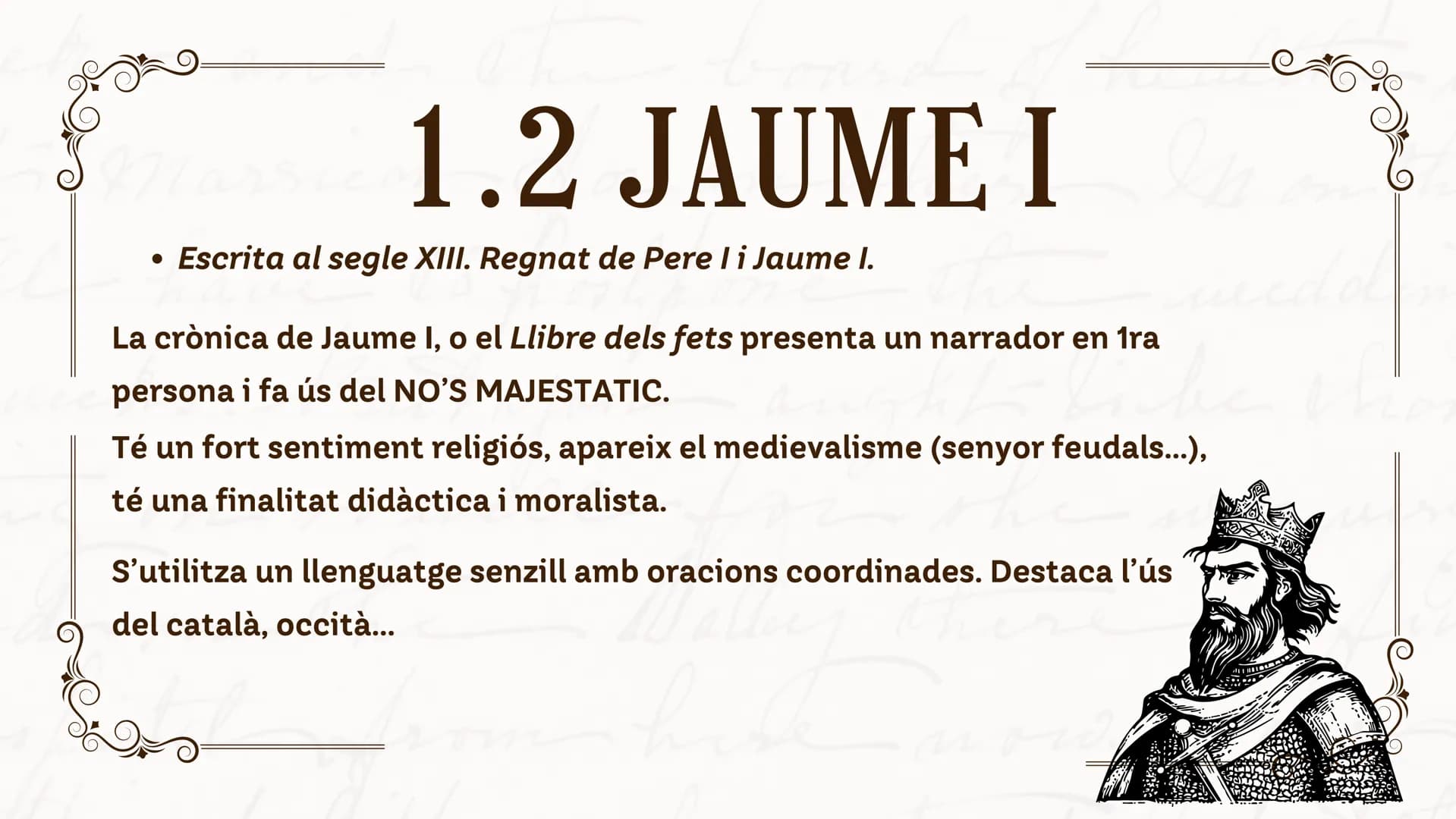# 1.LES CRÒNIQUES
Són narracions escrites entre els s.XIII i XIV que descriuen batalles,
conquestes i altres esdeveniments rellevants dels