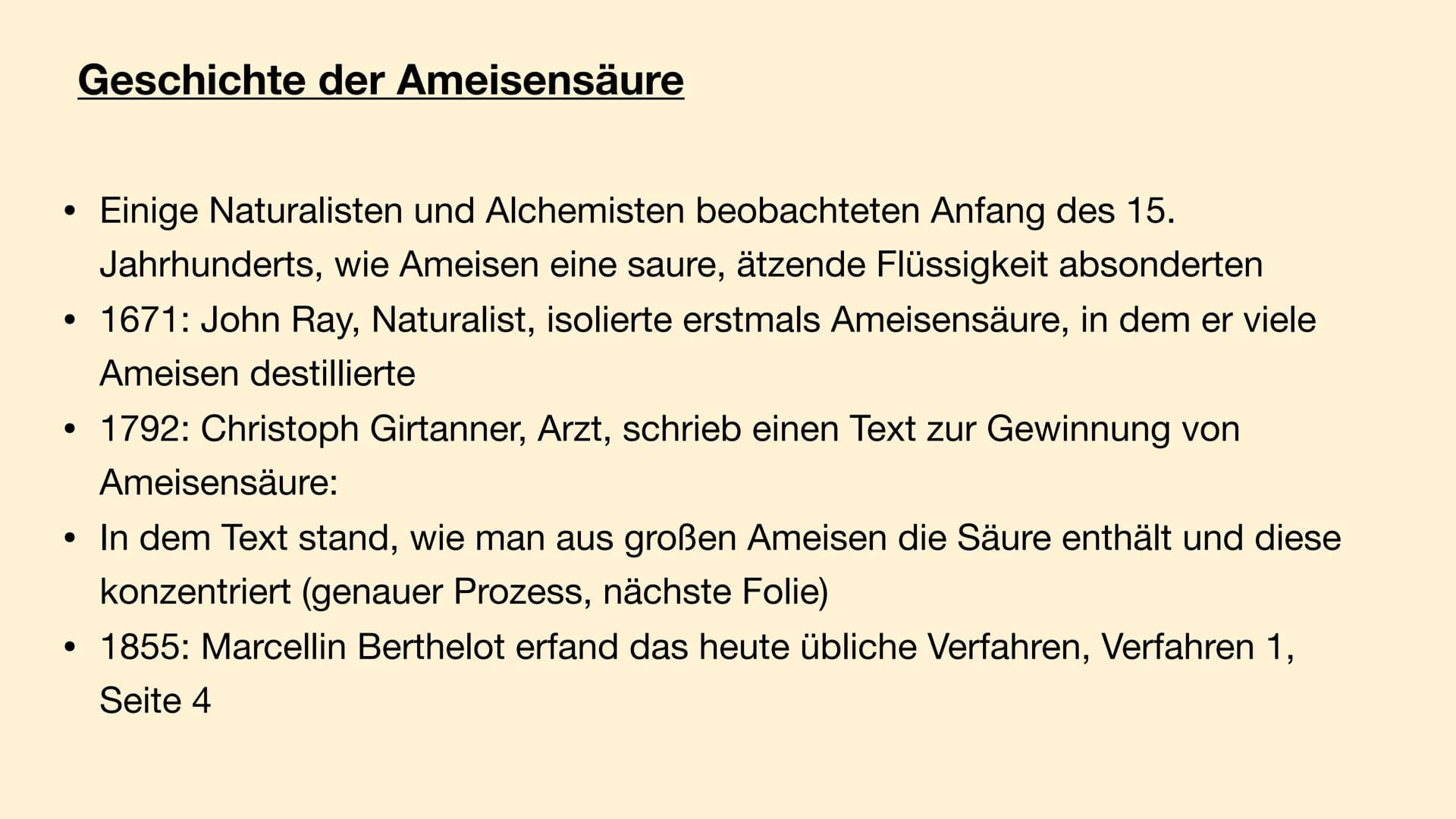 # Ameisensäure # Geschichte der Ameisensäure
• Einige Naturalisten und Alchemisten beobachteten Anfang des 15.
Jahrhunderts, wie Ameisen ei