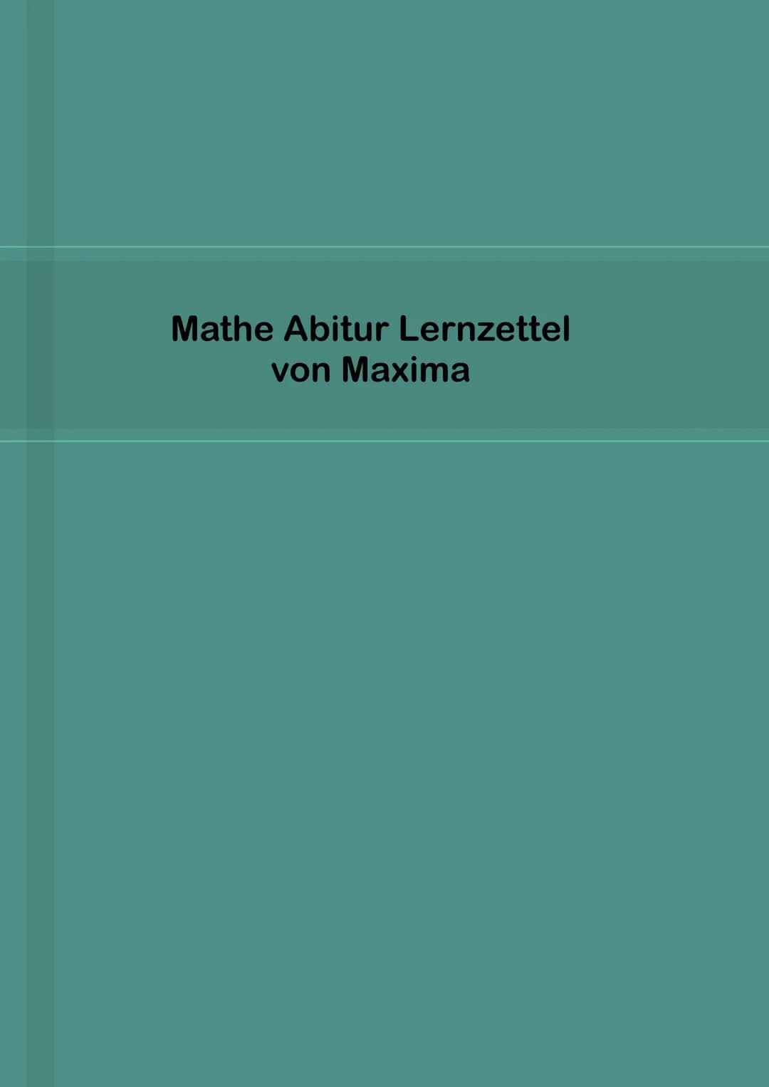Mathe Abitur Lernzettel
von Maxima Inhaltsverzeichnis
1.Analysis
1.1 Ableitung
1.1.1 Grundlagen und Definition
1.1.2 Ableitungsregeln
1.1.