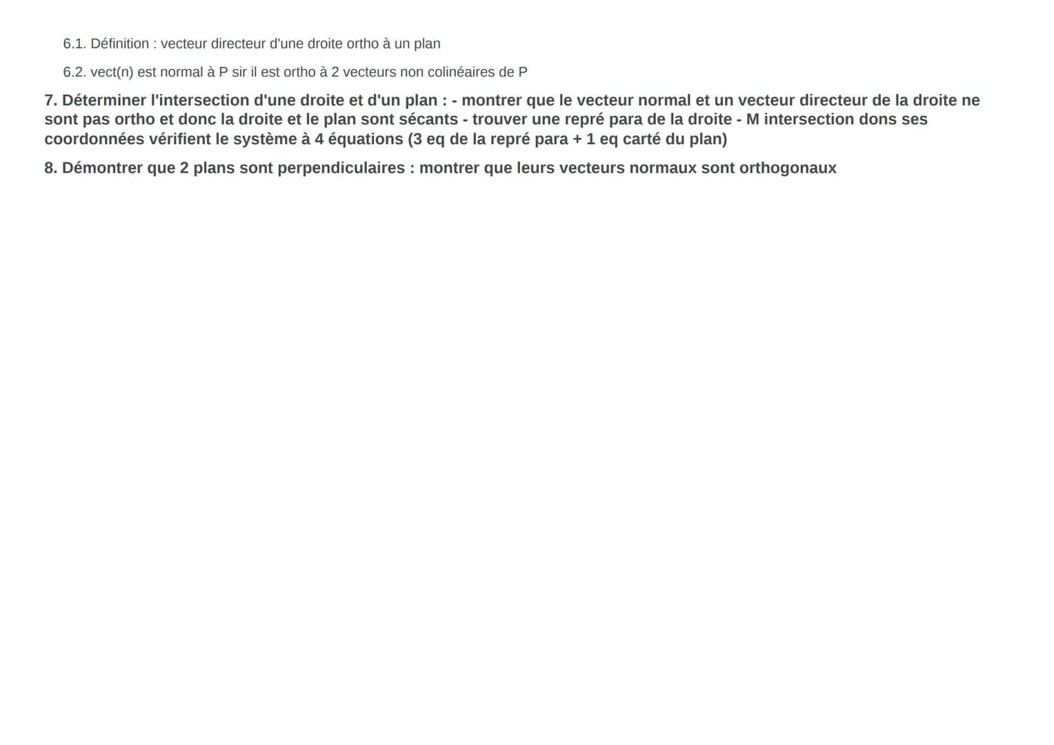 Définition: vecteur directeur d'une
droite ortho à un plan
vect(n) est normal à P sir il est
ortho à 2 vecteurs non colinéaires.
de P
On t