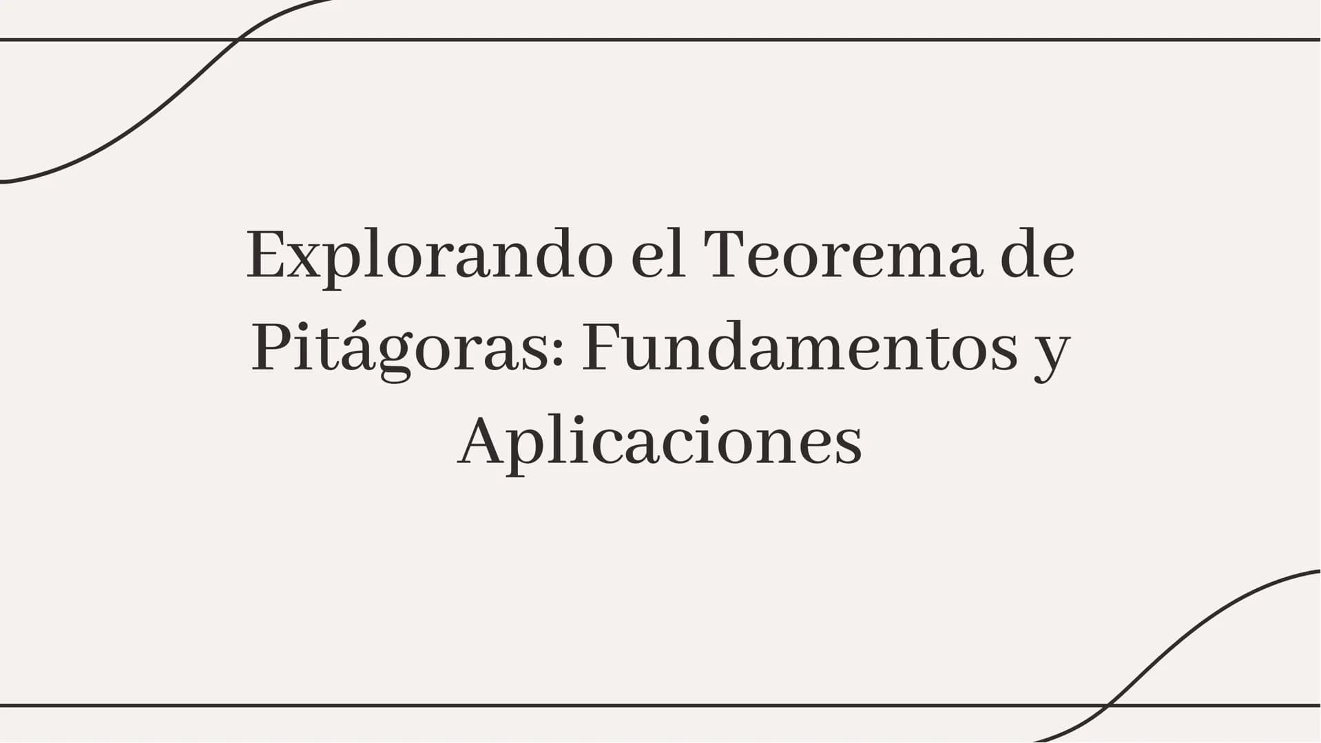 # Explorando el Teorema de
# Pitágoras: Fundamentos y
# Aplicaciones # Introducción
El Teorema de Pitágoras es fundamental
en geometría p