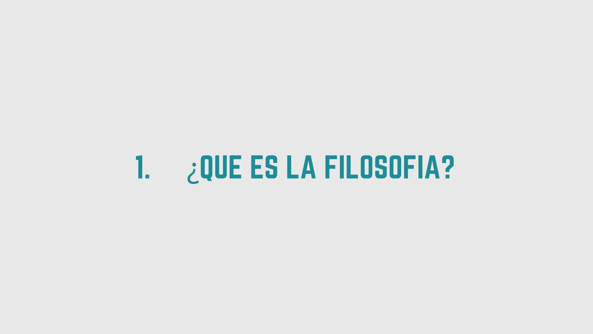 FILOSOFÍA 1ºBACHILLERATO
UNIDAD 1.
LAS PREGUNTAS DE LA
FILOSOFIA Y SU HISTORIA INDICE
1. ¿Qué es la filosofía?
2. Las ramas de la filosofí