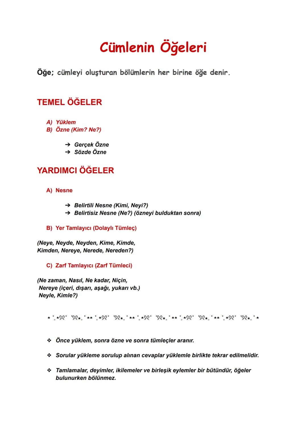 # Cümlenin Öğeleri
Öğe; cümleyi oluşturan bölümlerin her birine öğe denir.
## TEMEL ÖĞELER
A) Yüklem
B) Özne (Kim? Ne?)
→ Gerçek Özne