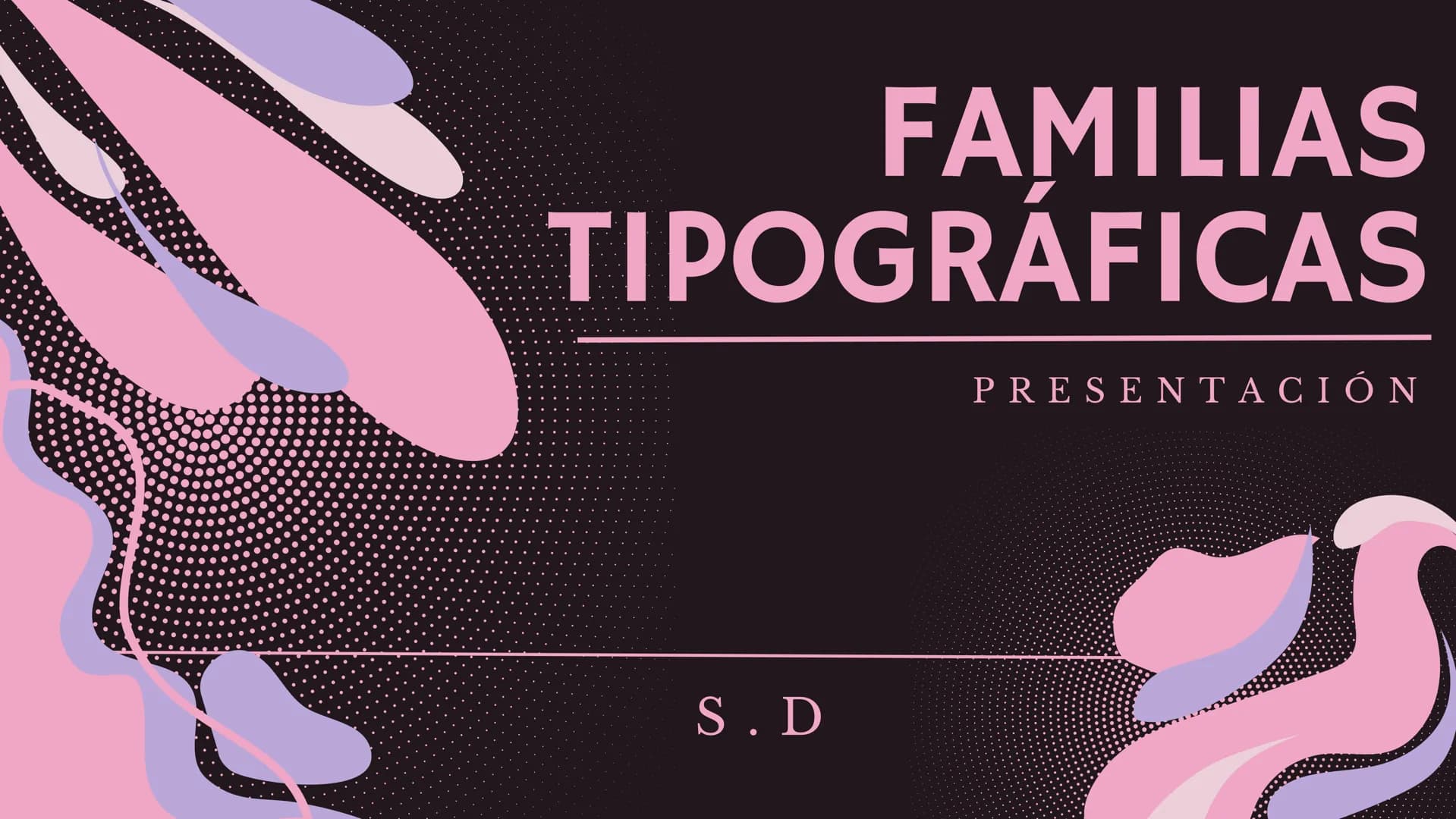 # FAMILIAS
# TIPOGRÁFICAS
PRESENTACIÓN
S . D # Índice
Familias
01
06 Tipografía
tipográficas
Script
Tipografía
02
07 Tipografía
Egipcia
B