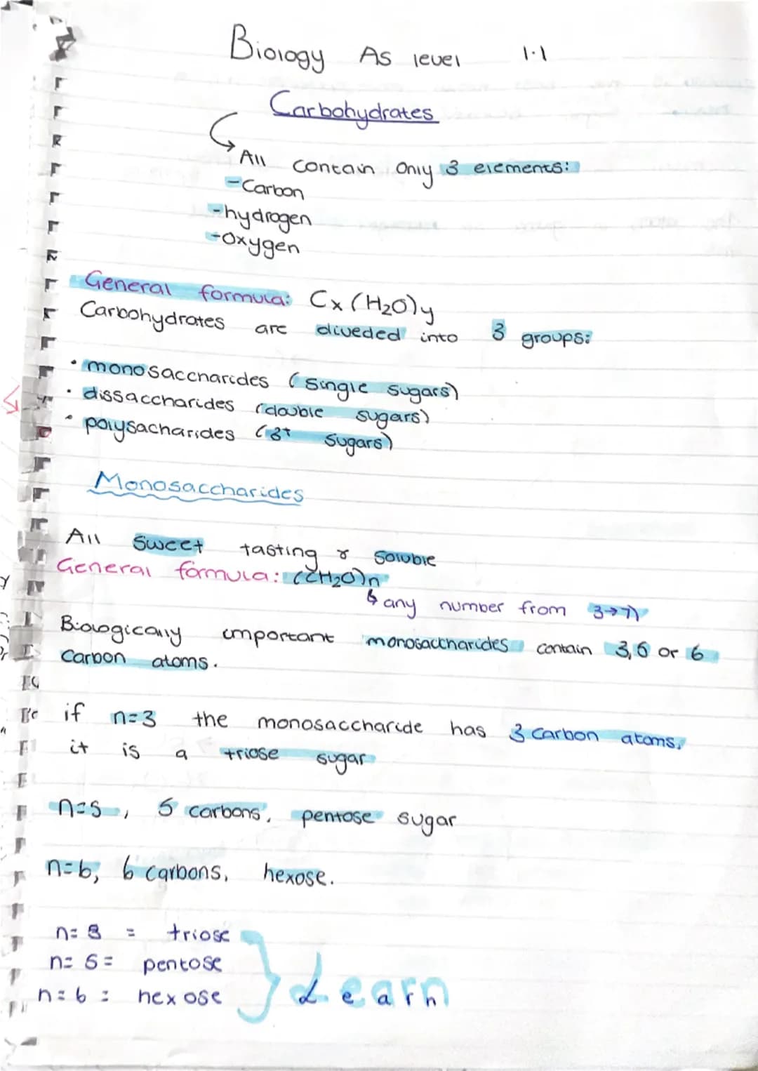 Biology
G
As level 1.1
Carbohydrates
All Contain Only 3 elements:
-Carbon
-hydrogen
-Oxygen
General formula: Cx (H₂O)y
Carbohydrates ar