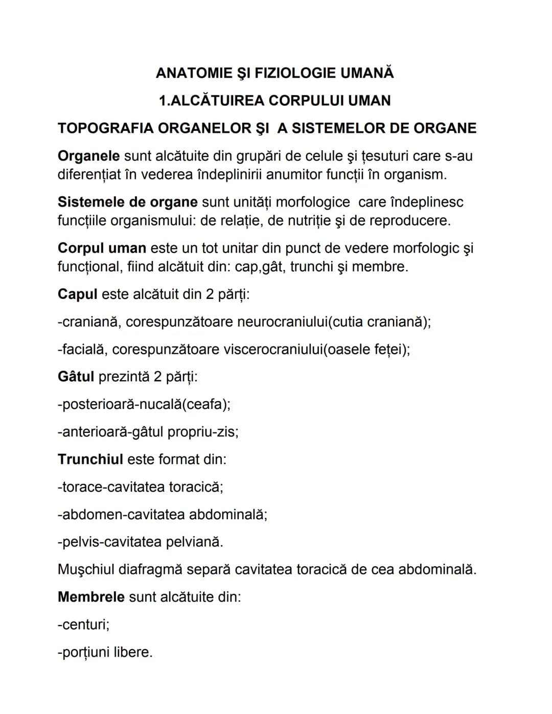 ANATOMIE ŞI FIZIOLOGIE UMANĂ
1.ALCĂTUIREA CORPULUI UMAN
TOPOGRAFIA ORGANELOR ŞI A SISTEMELOR DE ORGANE
Organele sunt alcătuite din grupări d