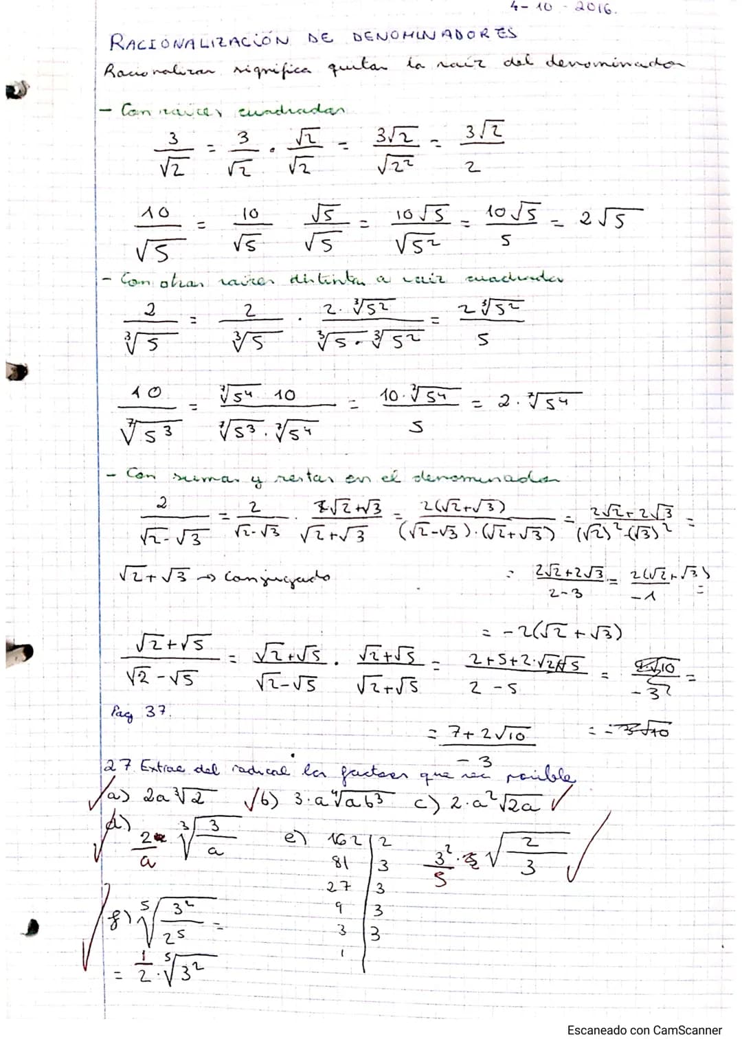 4-10-2016.
RACIONALIZACIÓN DE DENOMINADORES
Racionalizar significa quitar la raiz del denominada
- Con naucer sundradar
$
\frac{3}{\sqrt{2