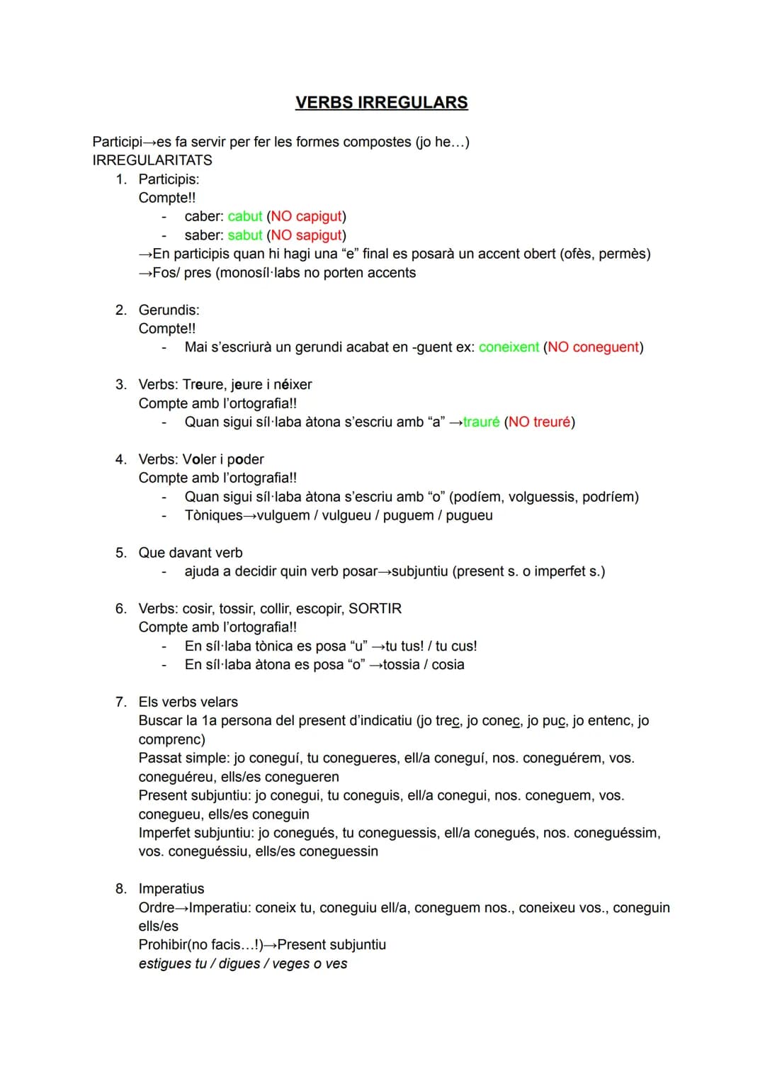 # VERBS IRREGULARS
Participi es fa servir per fer les formes compostes (jo he...)
IRREGULARITATS
1. Participis:
Compte!!
- caber: cabut (NO