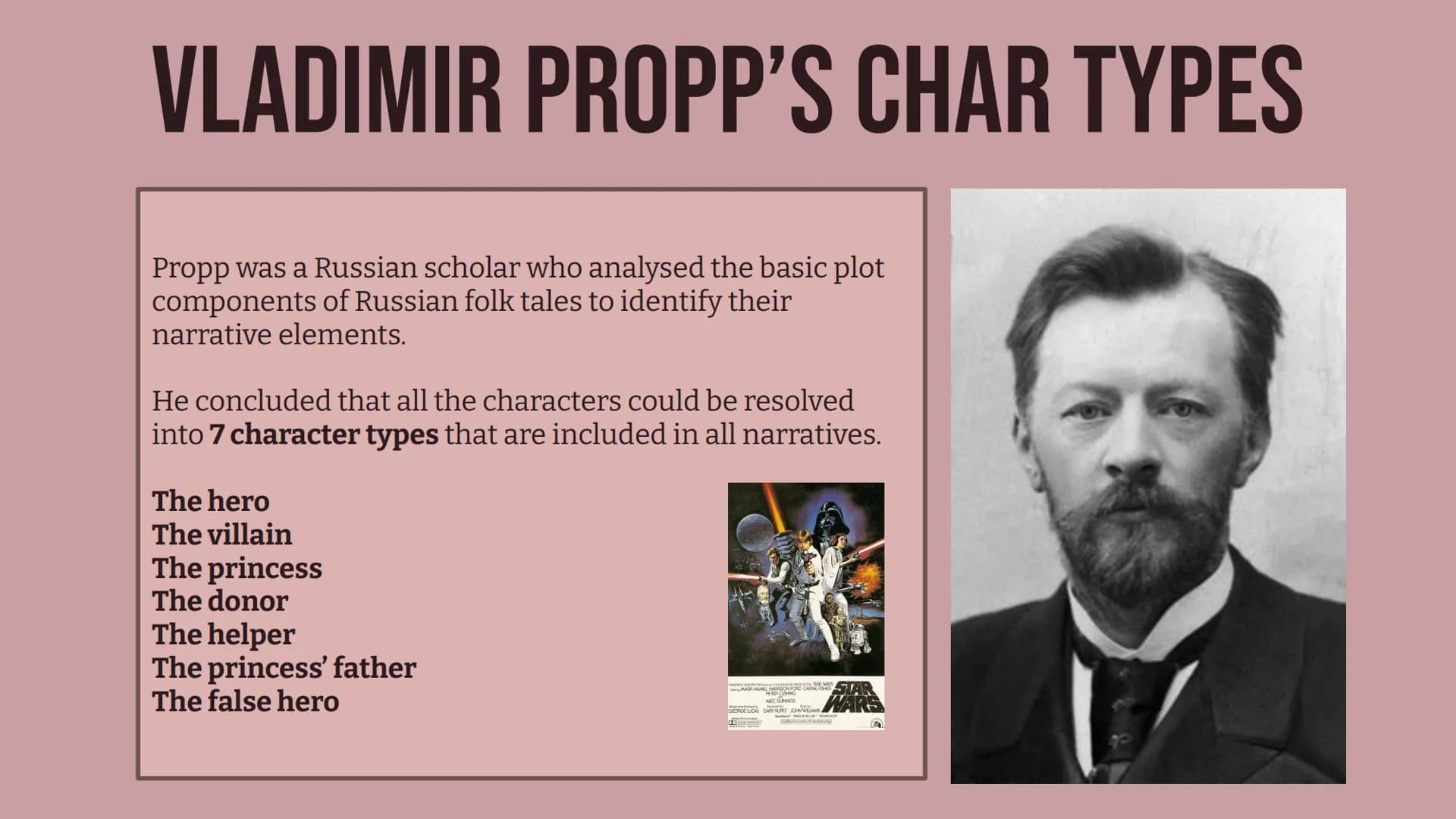 # MEDIA STUDIES
Theories # VLADIMIR PROPP'S CHAR TYPES
Propp was a Russian scholar who analysed the basic plot
components of Russian folk
