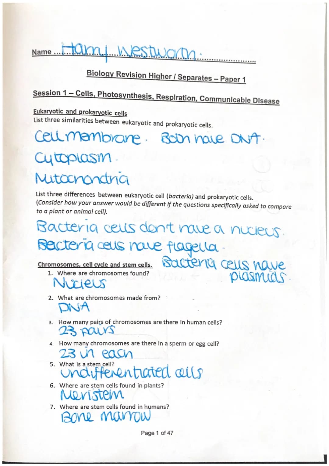 Name Harny Westworth.
Biology Revision Higher / Separates - Paper 1
Session 1 - Cells, Photosynthesis, Respiration, Communicable Disease