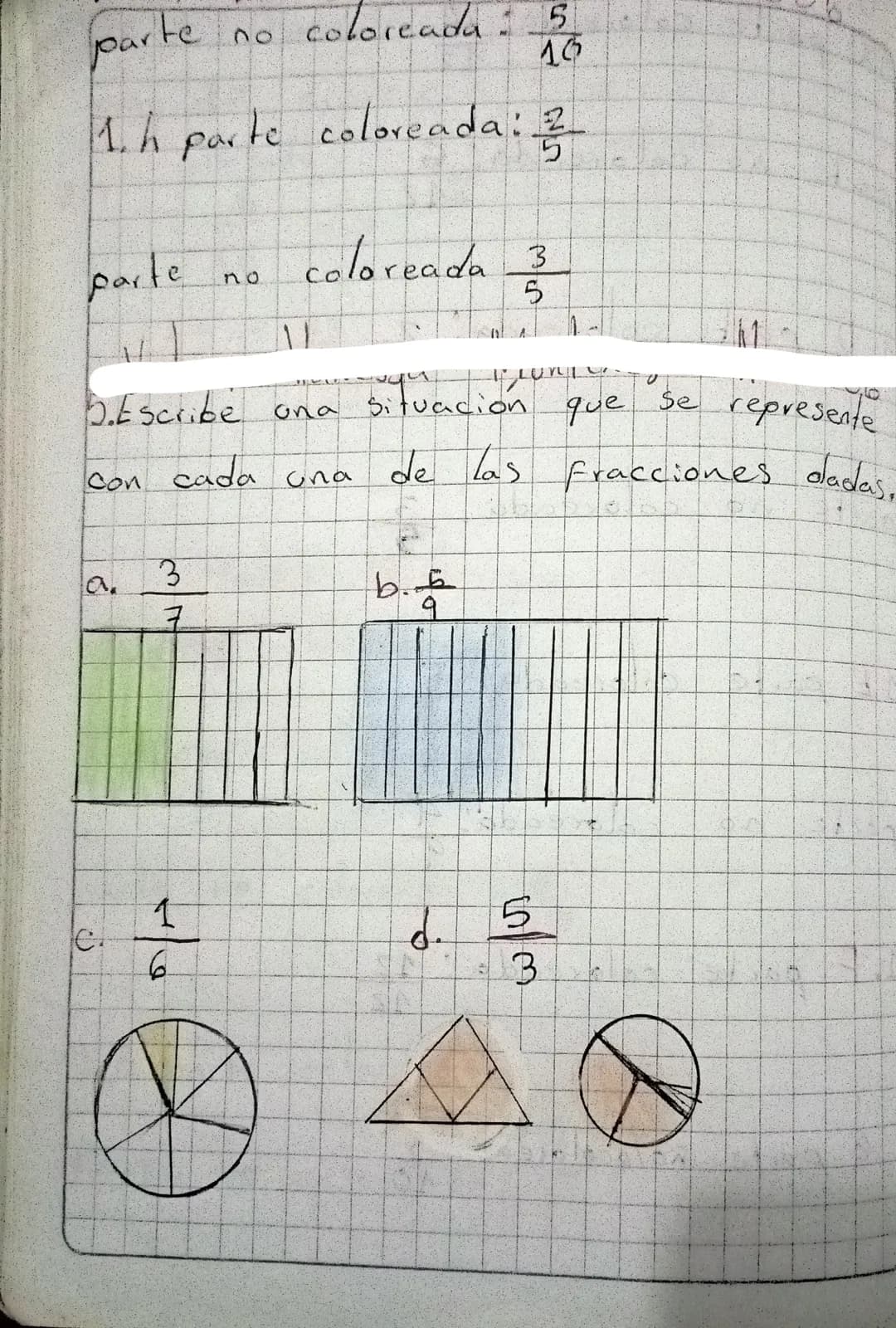 parte coloreada: $\frac{5}{16}$
1.h parte coloreada: $\frac{2}{5}$
parte no coloreada $\frac{3}{5}$
D.Escribe una situación que se repres