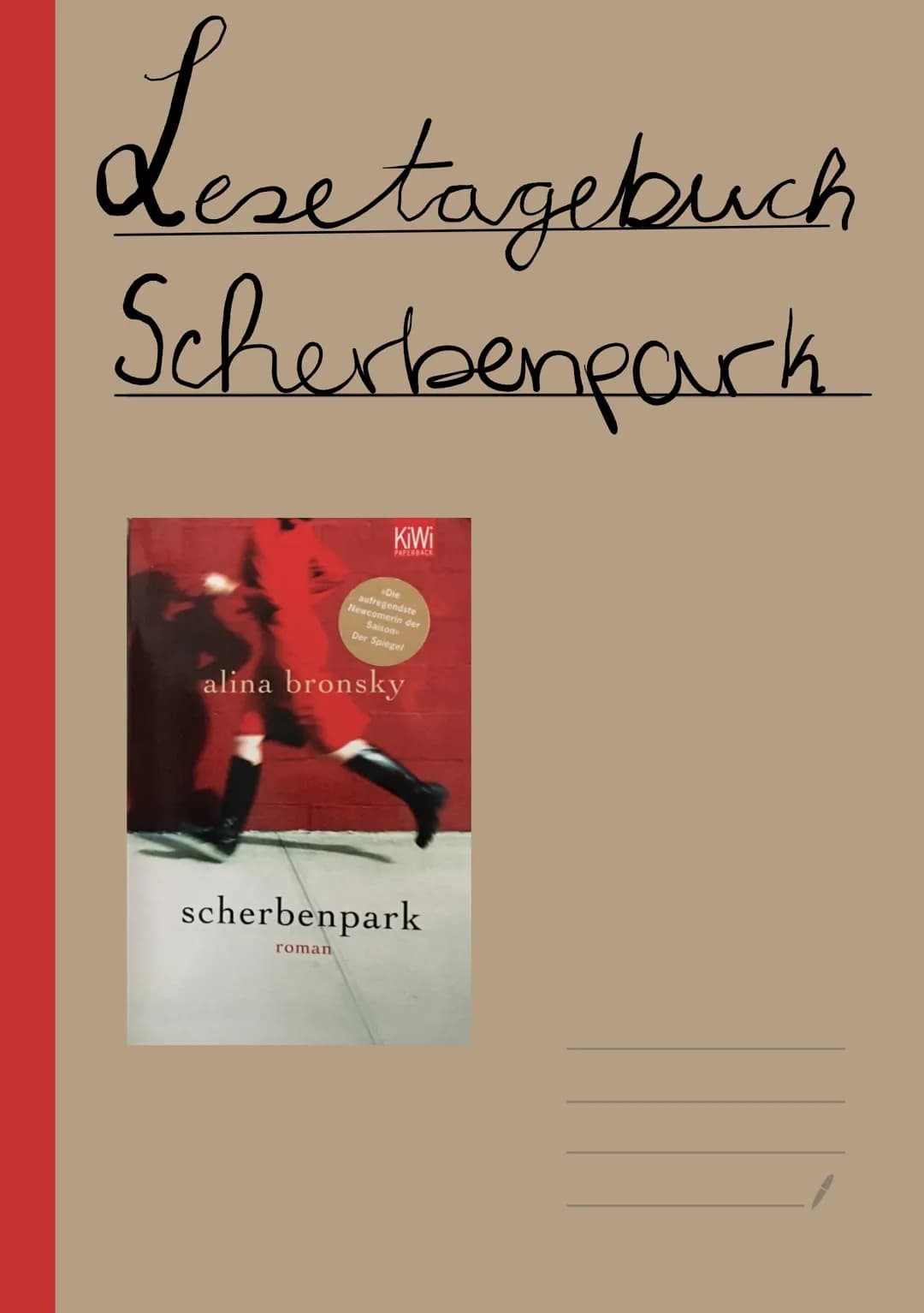 Lesetagebuch
Scherbenpark
KiWi
PAPERSA
Die
aufregendste
Newcomerin der
Saison
Der Spieget
alina bronsky
scherbenpark
roman # Inhaltsve