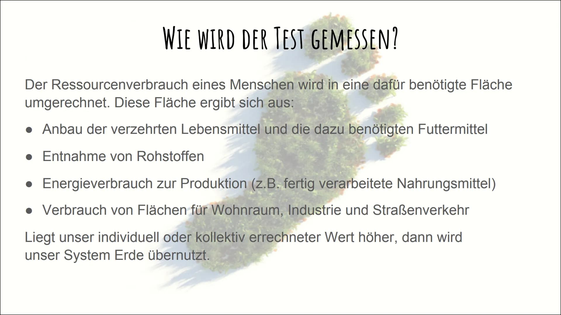 # DER ÖKOLOGISCHE
FUßABDRUCK # GLIEDERUNG
- Definition
- Ökologischer Fußabdruck nach Wackernagel und Rees
- Wie wird der Test gemessen?
-