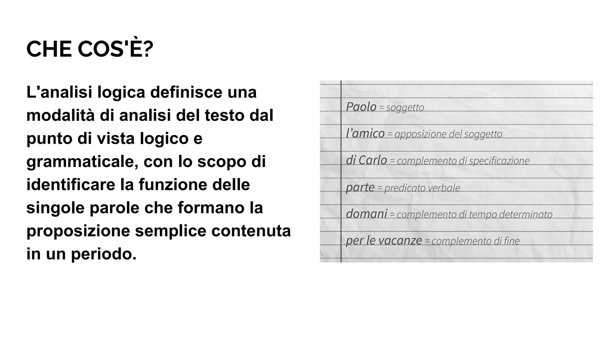 # ANALISI LOGICA SOMMARIO:
• COS'E'?;
• DIFFERENZA TRA FRASE E PERIODO;
• SOGGETTO;
• ATTRIBUTO;
• APPOSIZIONE;
• PREDICATO:
VERBALE E NOMI