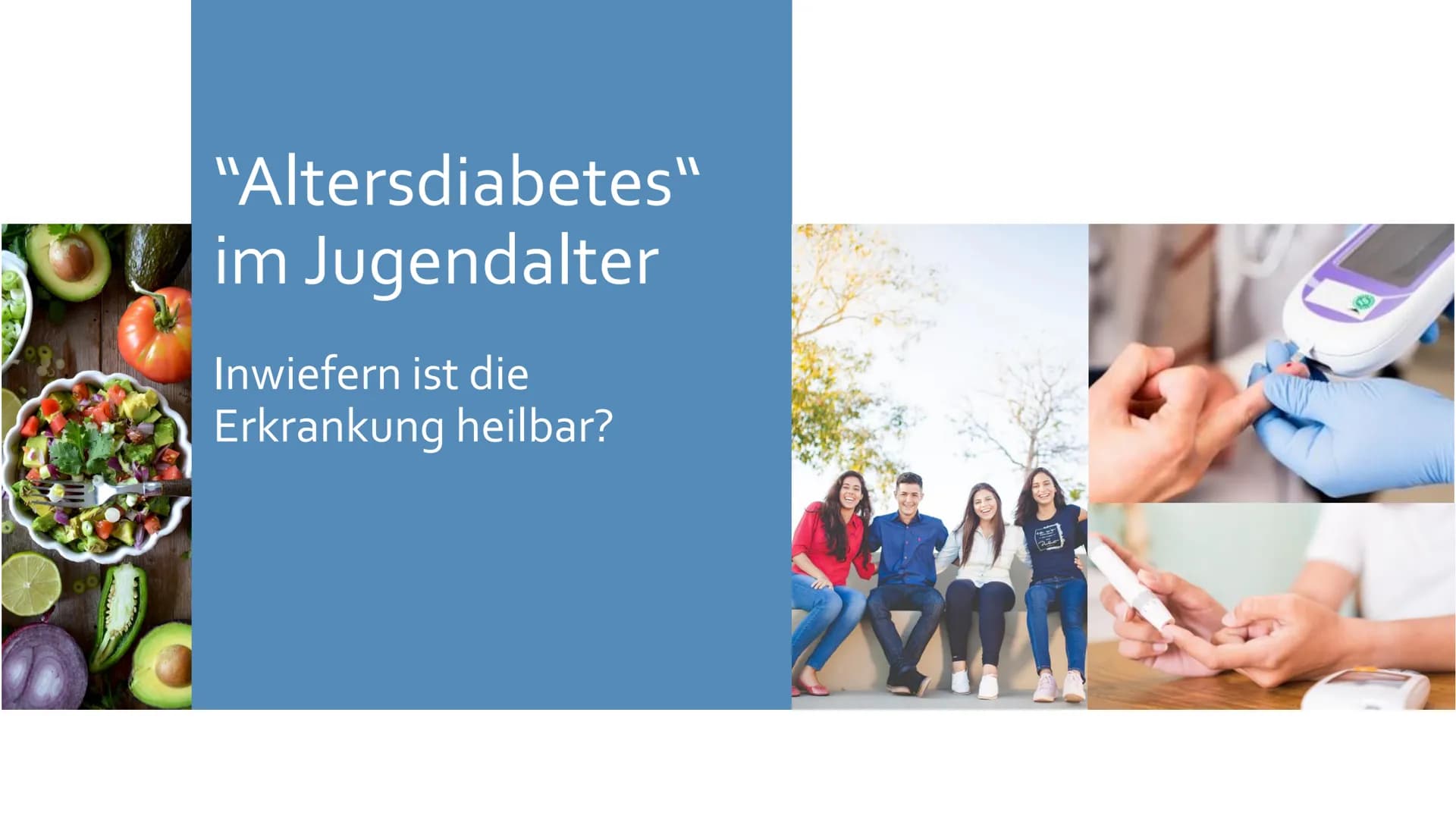 # "Altersdiabetes"
im Jugendalter
Inwiefern ist die
Erkrankung heilbar? # Gliederung
Was ist Diabetes Typ 2?
Maßnahmen und Therapien
*