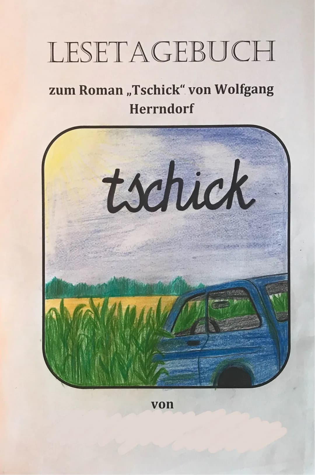 # LESETAGEBUCH
zum Roman „Tschick“ von Wolfgang Herndorf
tschick
von -PFLICHT AUFGABEN
M2: Biografie Wolfgang Herrndorf
Wolfgang Herndo