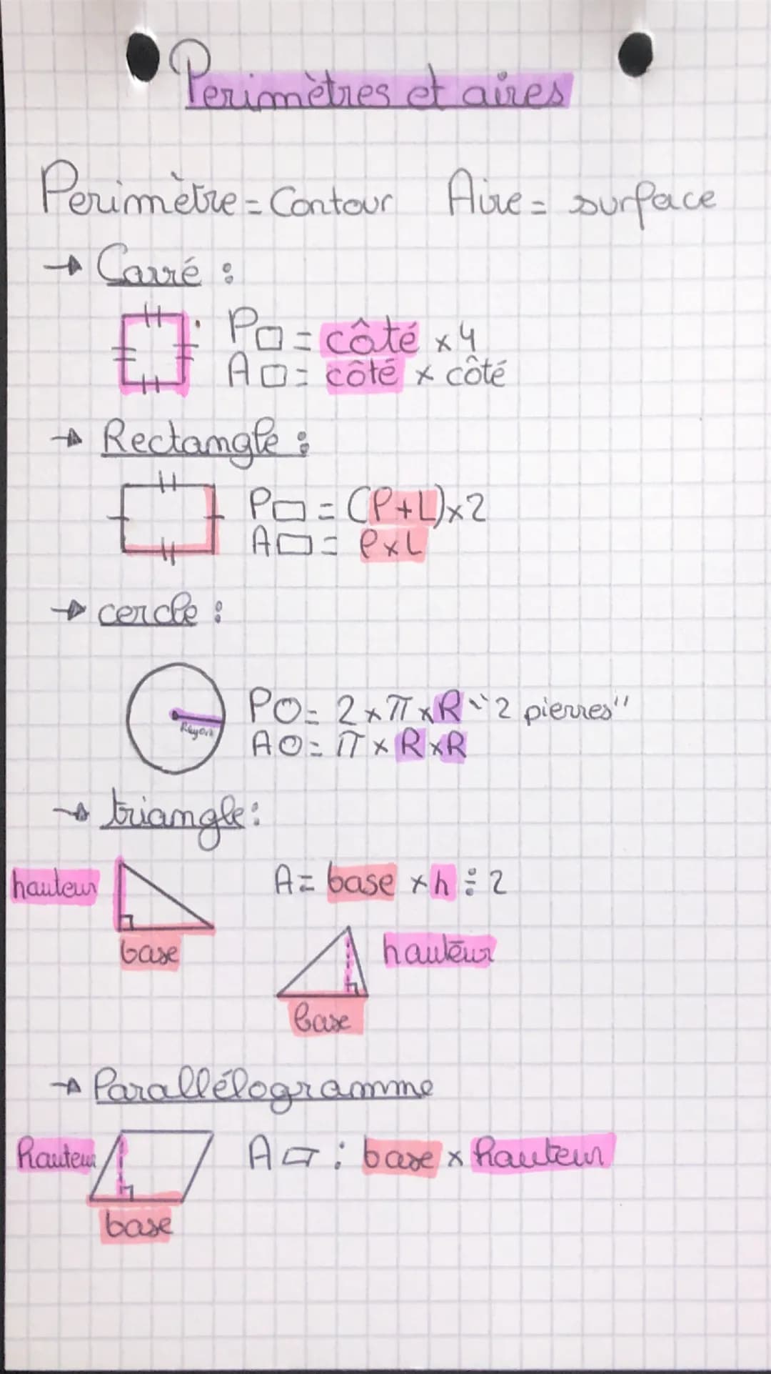 # Perimètres et aires
Perimètre= Contour Aive = surface
→ Carré:
PO=côté x 4
AD: côté x côté
→Rectangle:
PO=(P+L)x2
ADPxL
→ cercle: