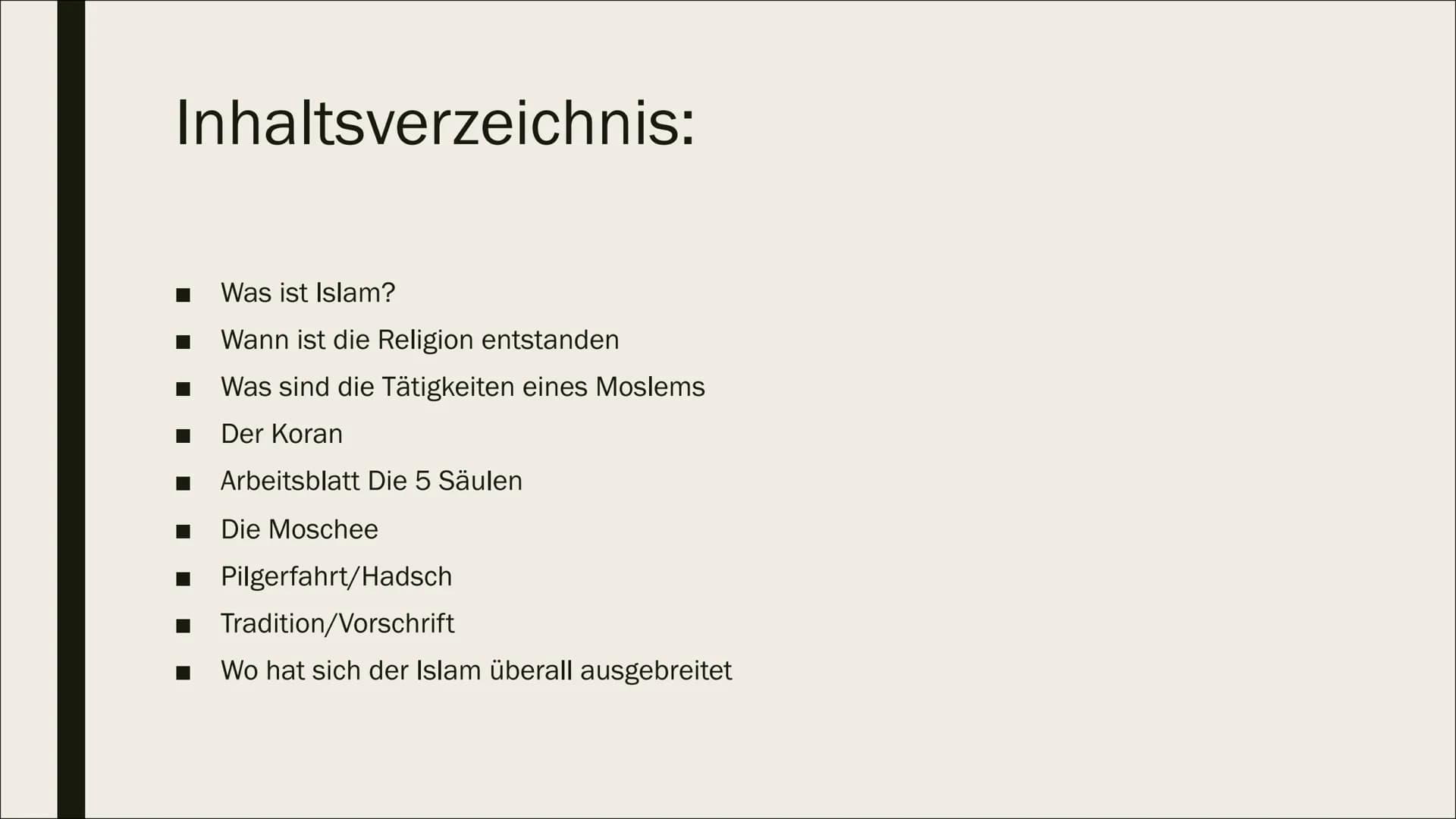 Religion
Fr.Müller
10WE2
ISLAM
Edu,Calvin,Aiden,Leonita,Juline Inhaltsverzeichnis:
- Was ist Islam?
- Wann ist die Religion entstanden
- W