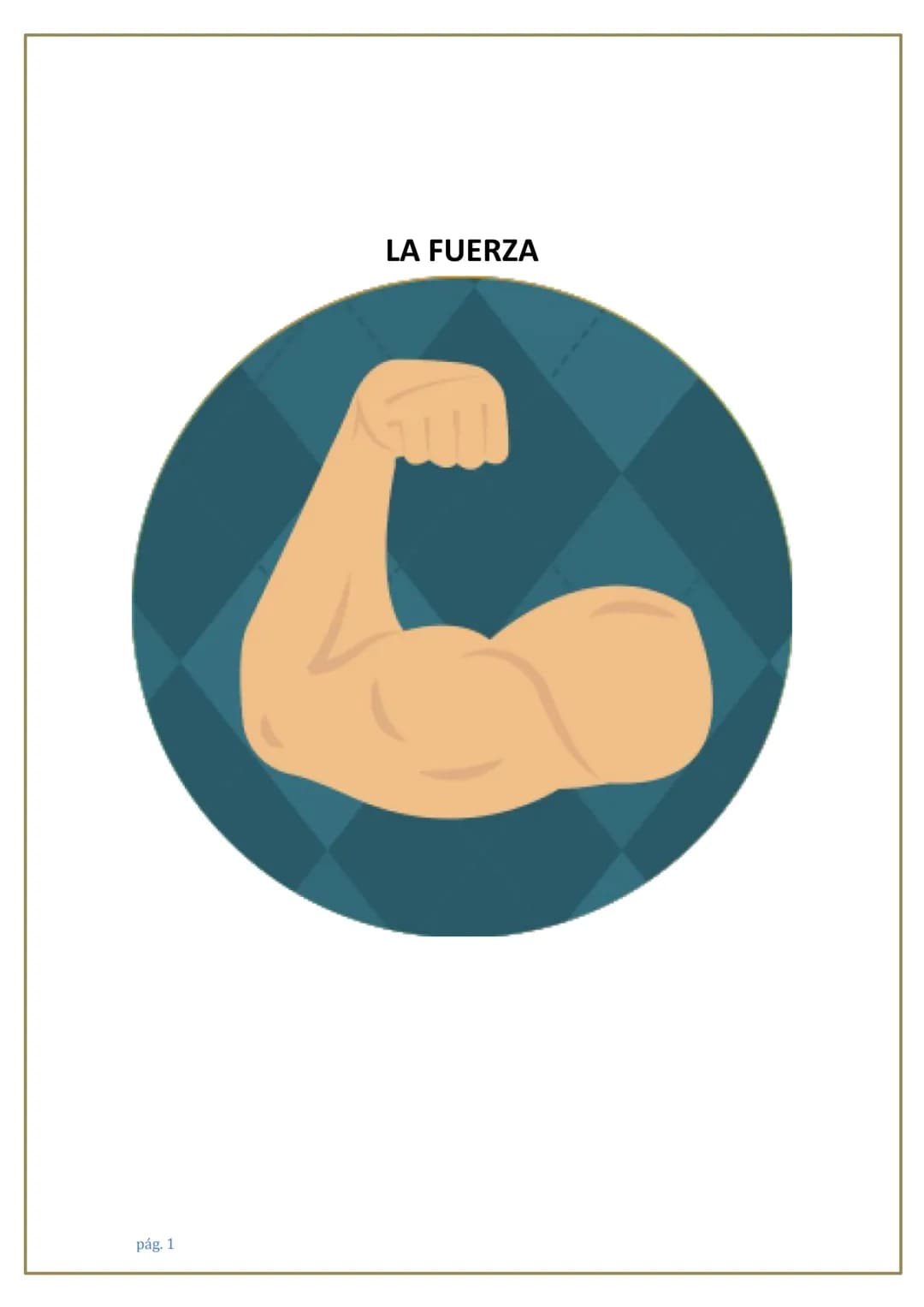 # LA FUERZA
pág. 1 # 1. CONCEPTO DE FUERZA
El concepto de fuerza, entendida como una cualidad funcional del ser humano, se
refiere a la "c
