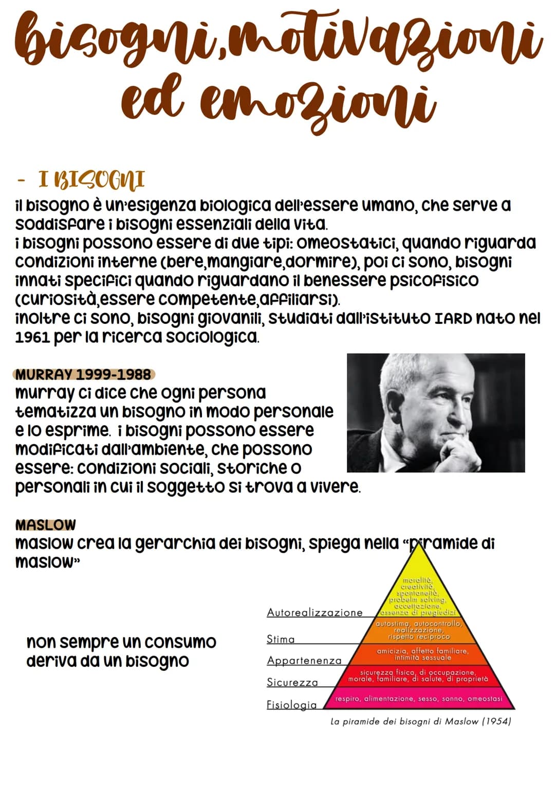 # bisogni, motivazioni
ed emozioni
- I BISOGNI
il bisogno è un'esigenza biologica dell'essere umano, che serve a
soddisfare i bisogni essen