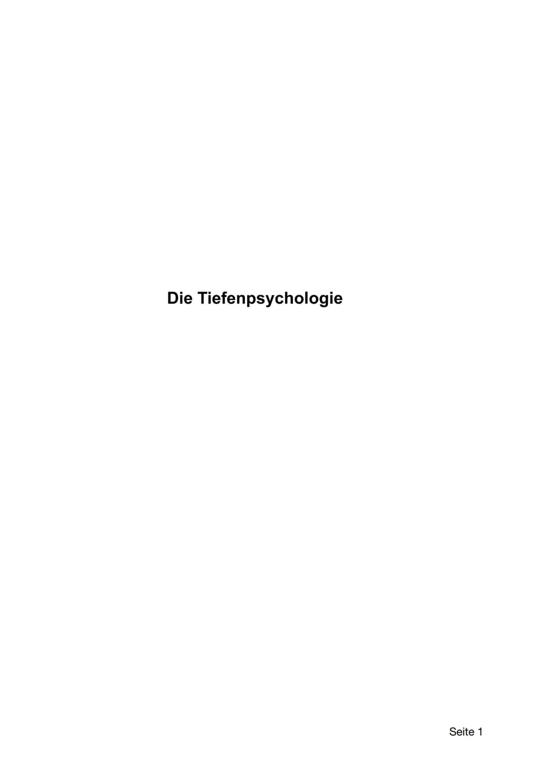 # Die Tiefenpsychologie
Seite 1 Inhaltsverzeichnis mit Angabe der Seite
Die Tiefenpsychologie
1
Inhaltsverzeichnis mit Angabe der Seite
2