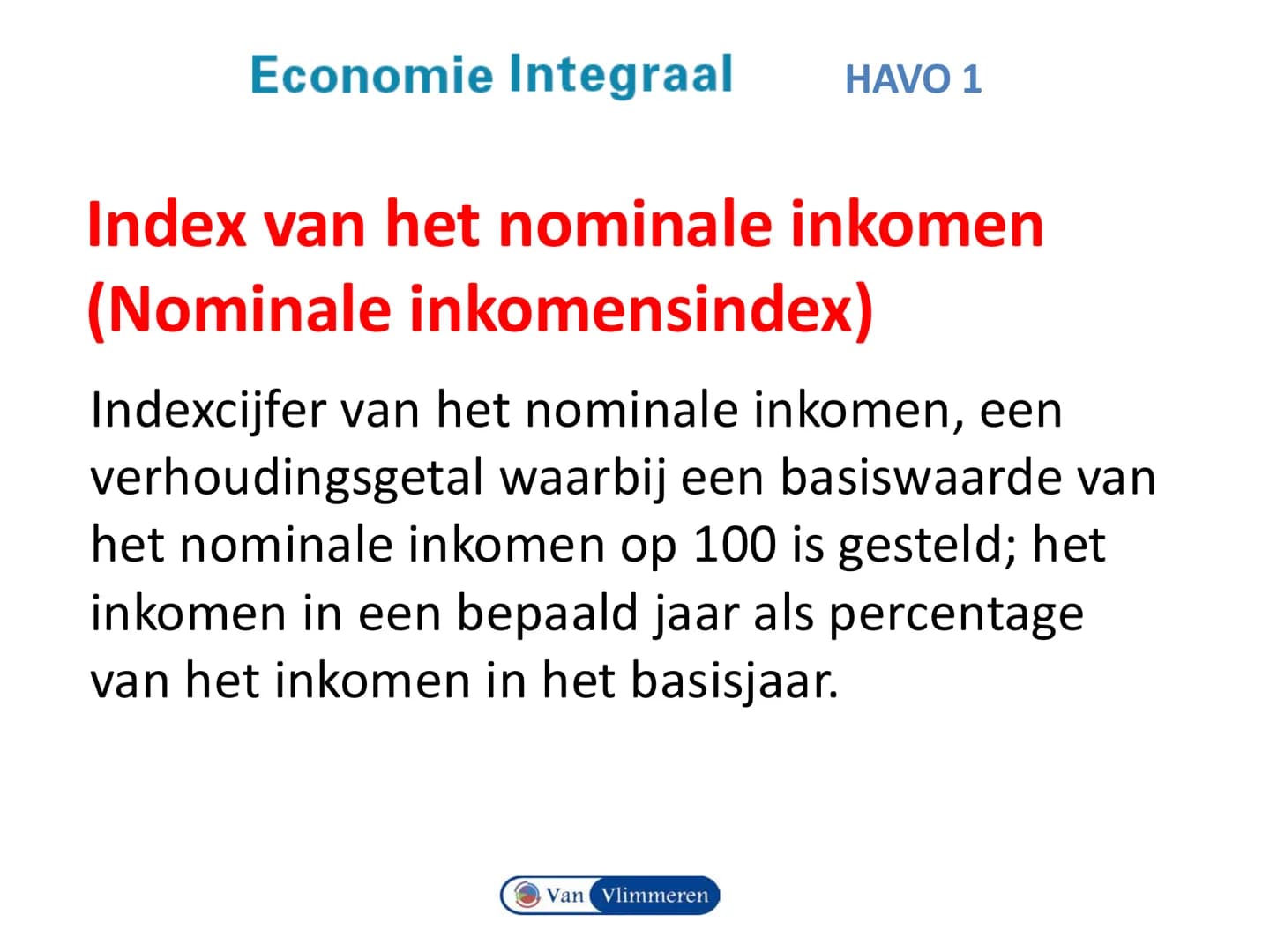 # Economie Integraal HAVO 1
# Hoofdstuk 1 Schaarste en welvaart
Van Vlimmeren Begrippen en vaardigheden
• Inkomen en Koopkracht
• Indexci
