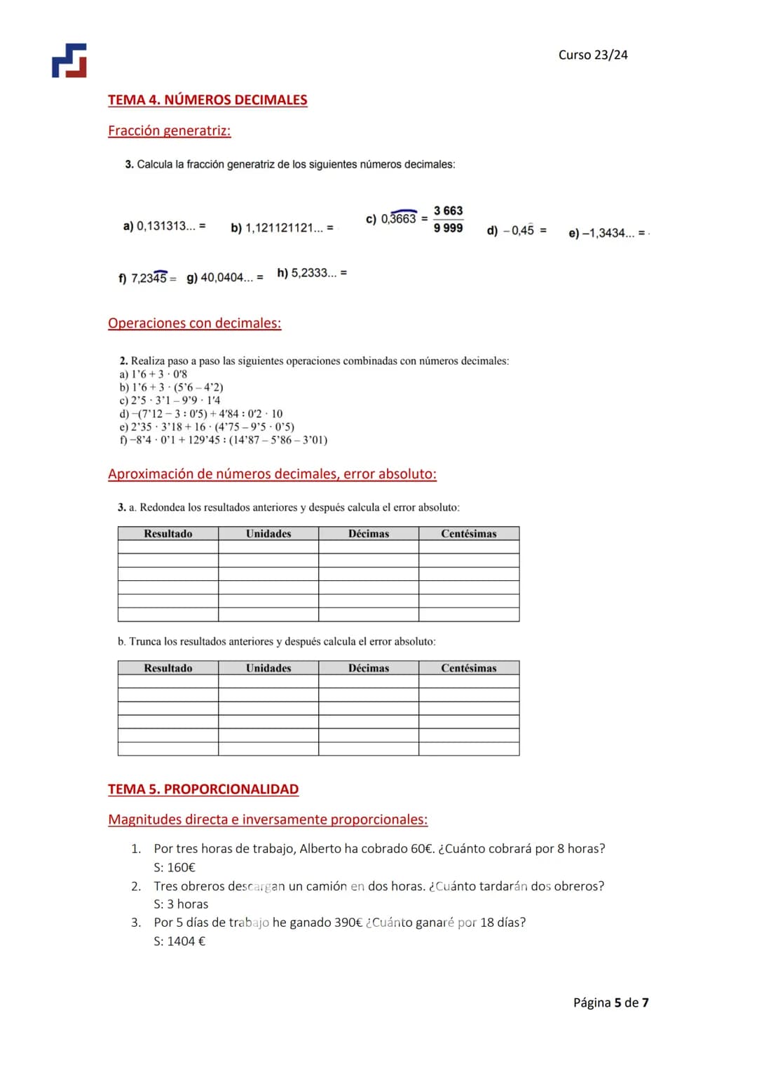 Curso 23/24
TEMA 1. DIVISIBILIDAD
Repaso global 1D Evaluación
Máximo común divisor y mínimo común múltiplo:
1) Se desean repartir 180 li