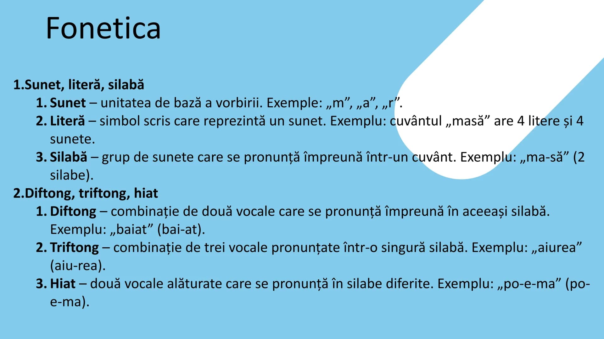 Evaluare Nationala
Limba Romana
(Tot ce trebuie sa sti) Fonetica
1.Sunet, literă, silabă
1. Sunet - unitatea de bază a vorbirii. Exemple: „