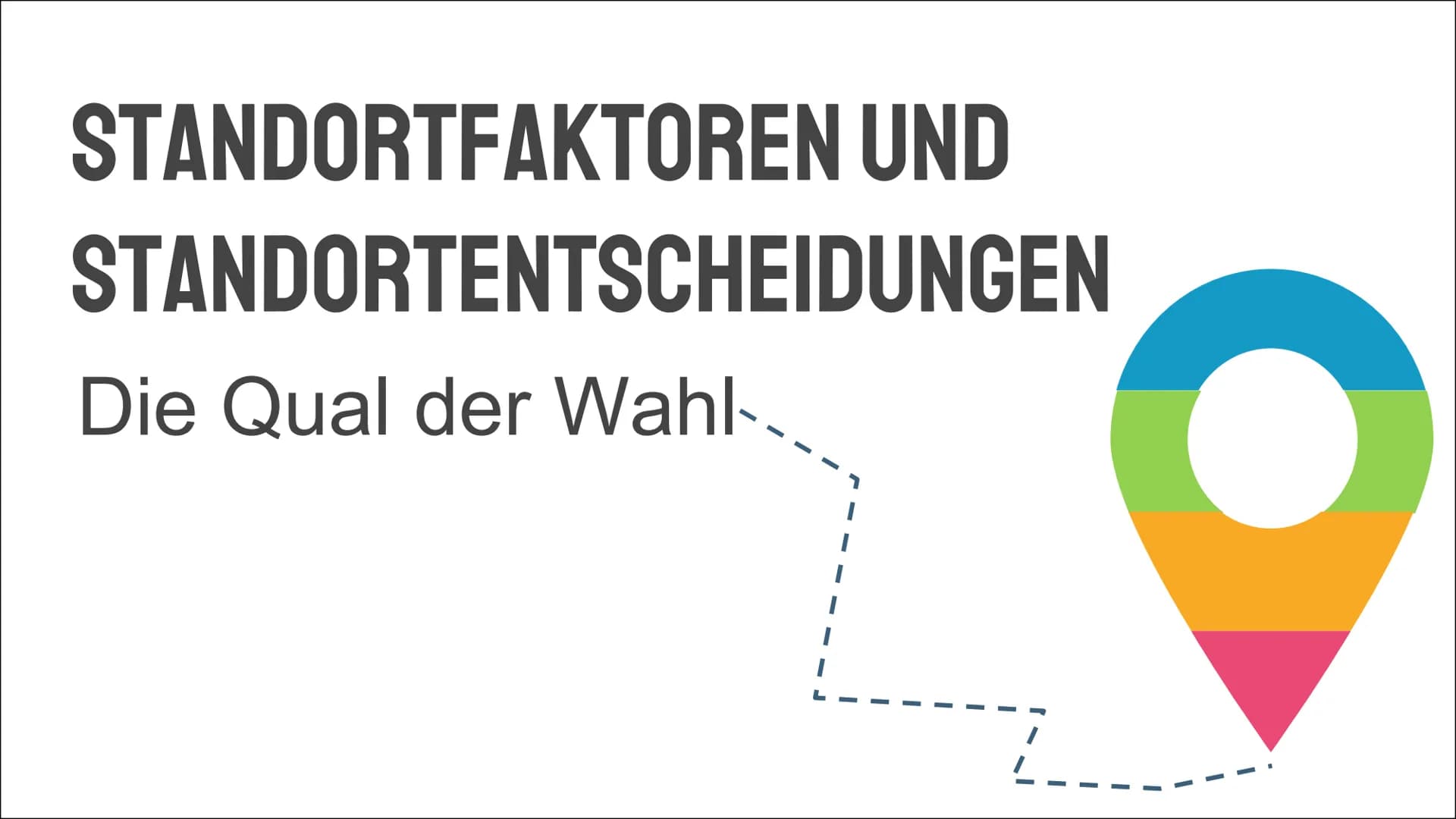 # STANDORTFAKTOREN UND
# STANDORTENTSCHEIDUNGEN
Die Qual der Wahl # INHALT
* Standortfaktoren
* Definition von harten & weichen Sta