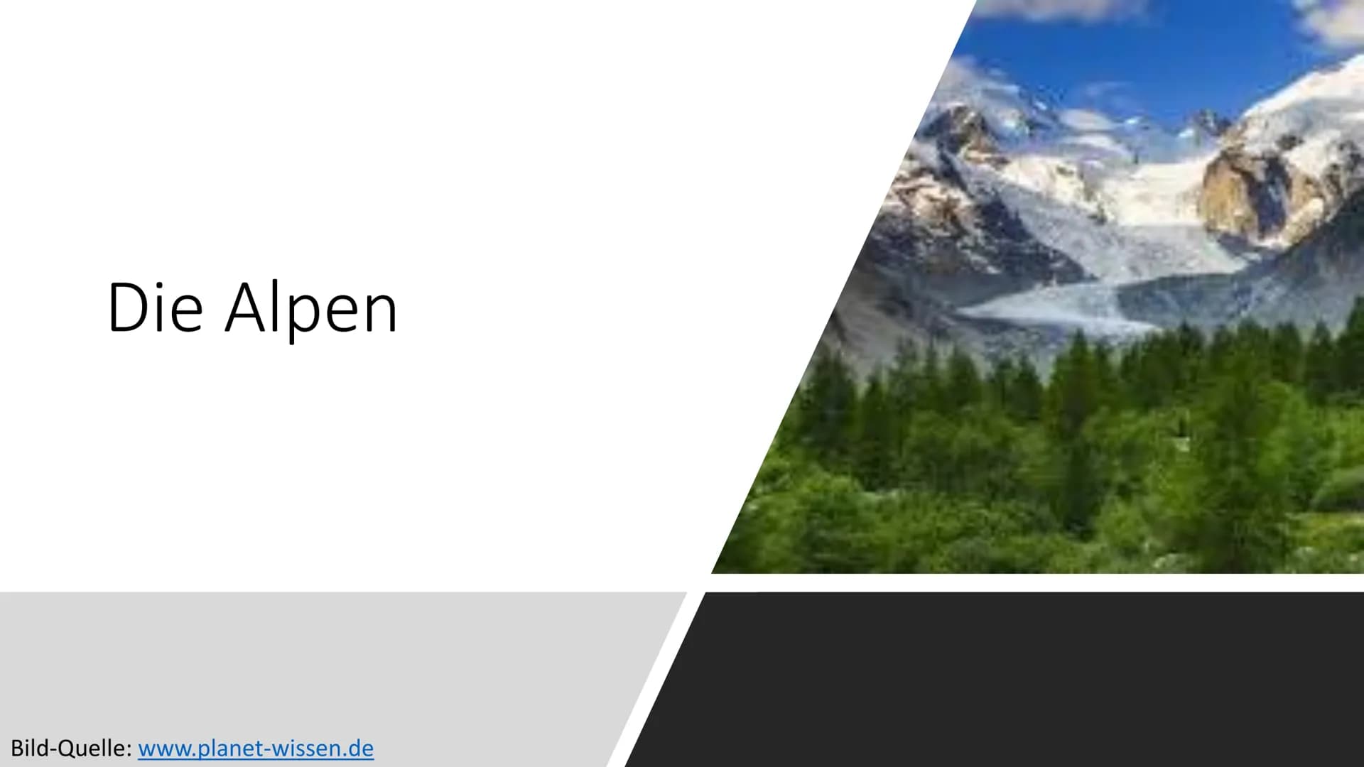 # Die Alpen
Bild-Quelle: www.planet-wissen.de # Standorte: Frankreich,
Monaco
Italien
Schweiz
Liechtenstein
Deutschland
Österreich
Slowenie