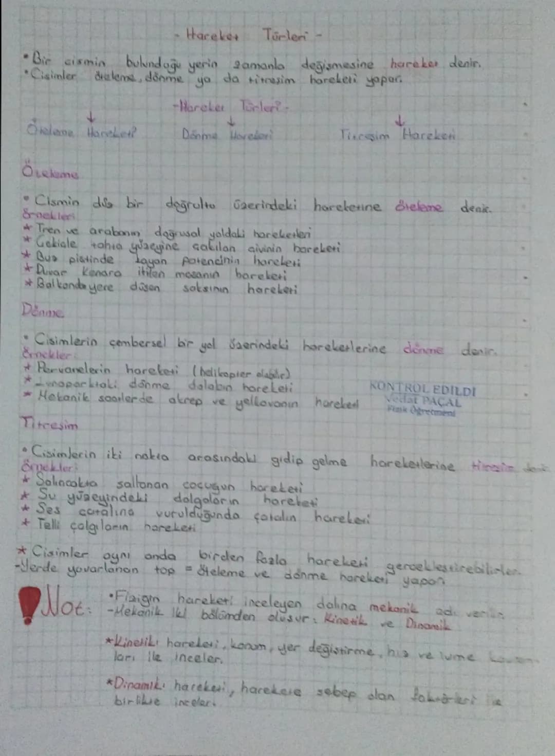 - Hareket Türleri -
•Bir cismin bulunduğu yeria zamanla değişmesine hareker denir..
Cisimler, dreleme, dönme ya da titreşim hareketi yapar