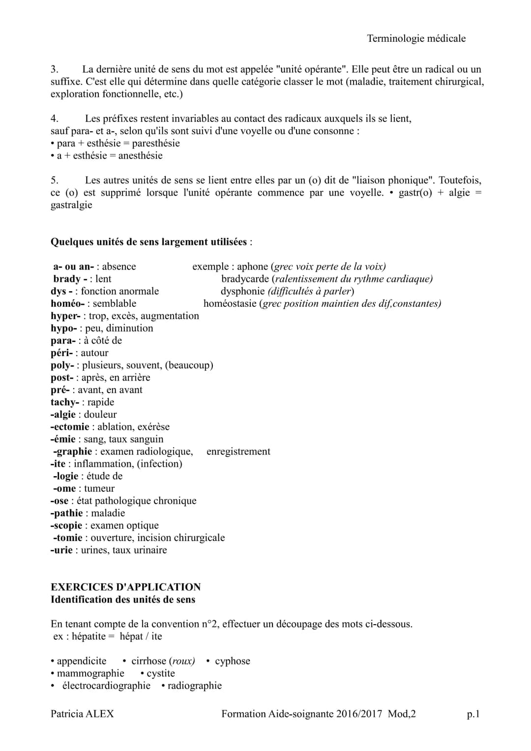 # TERMINOLOGIE MEDICALE
Terminologie médicale
Vous voici au début de votre formation et avec cela vous allez apprendre à vous
exprimer de