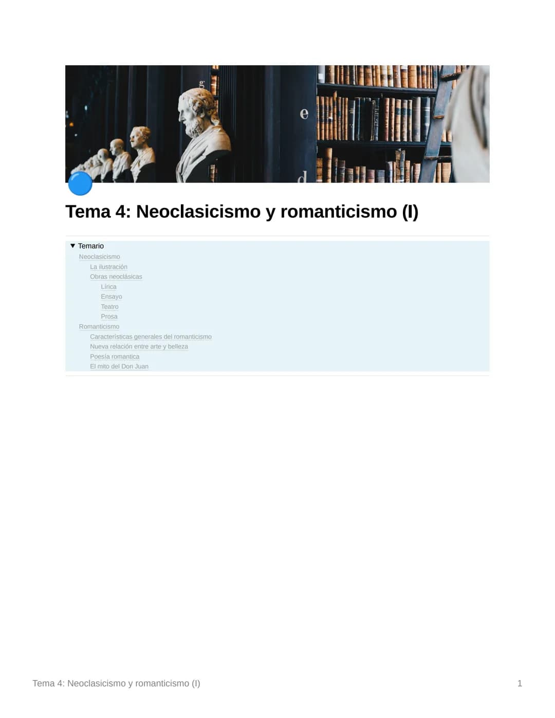 e
Tema 4: Neoclasicismo y romanticismo (1)
▼ Temario
Neoclasicismo
La ilustración
Obras neoclásicas
Lirica
Ensayo
Teatro
Prosa
Romanticism