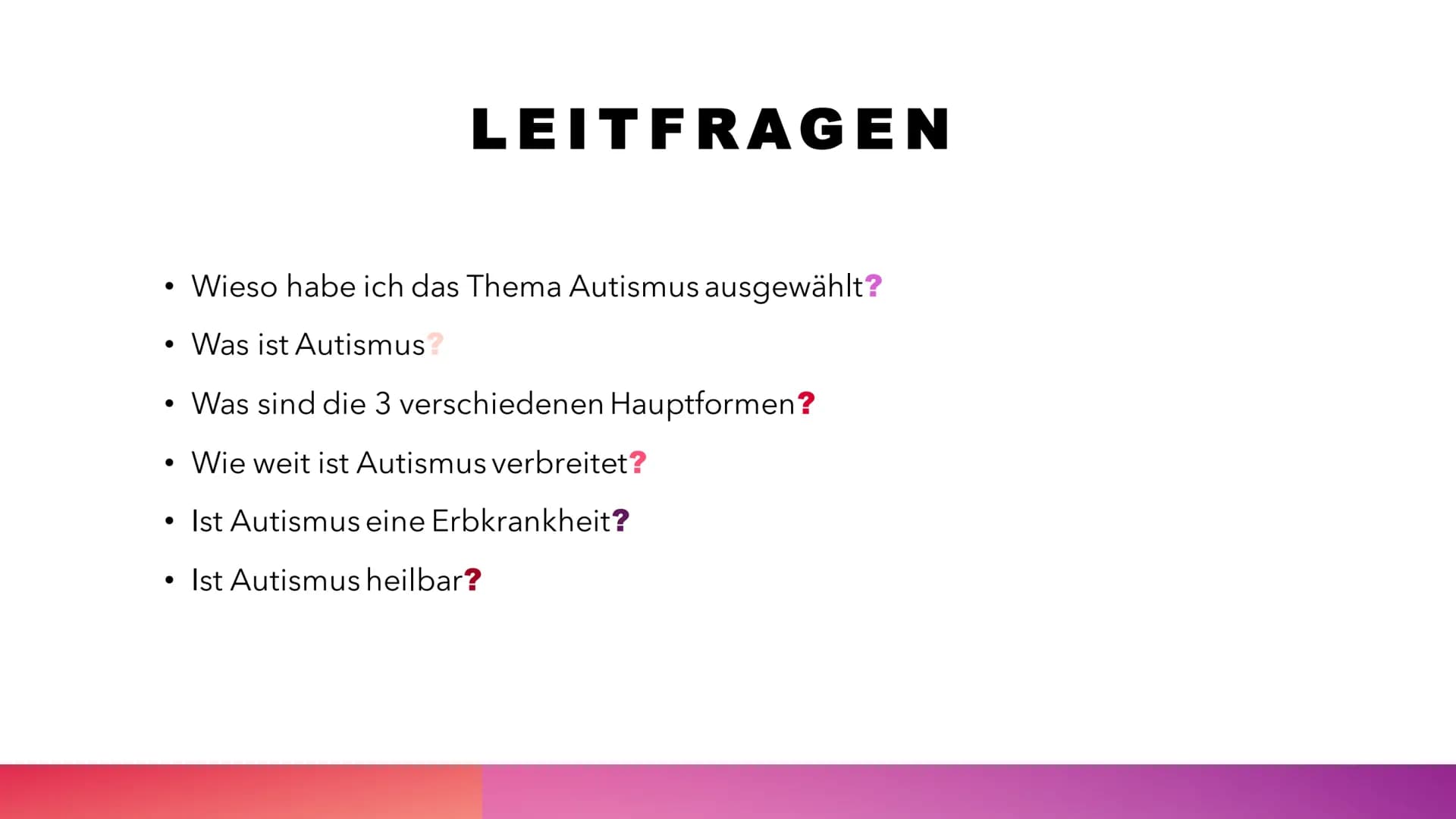 AUTISMUS
YASMIN LOUAH Q1 # LEITFRAGEN
* Wieso habe ich das Thema Autismus ausgewählt?
* Was ist Autismus?
* Was sind die 3 verschied