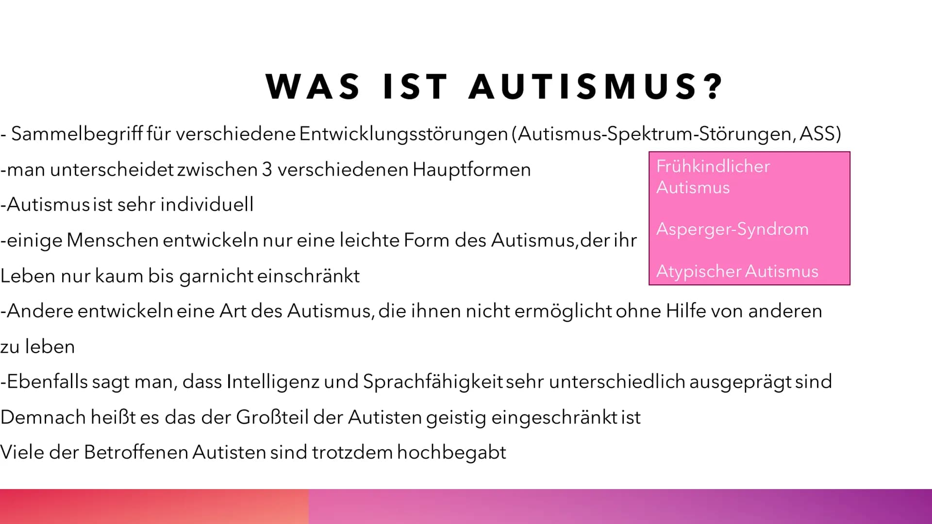 AUTISMUS
YASMIN LOUAH Q1 # LEITFRAGEN
* Wieso habe ich das Thema Autismus ausgewählt?
* Was ist Autismus?
* Was sind die 3 verschied