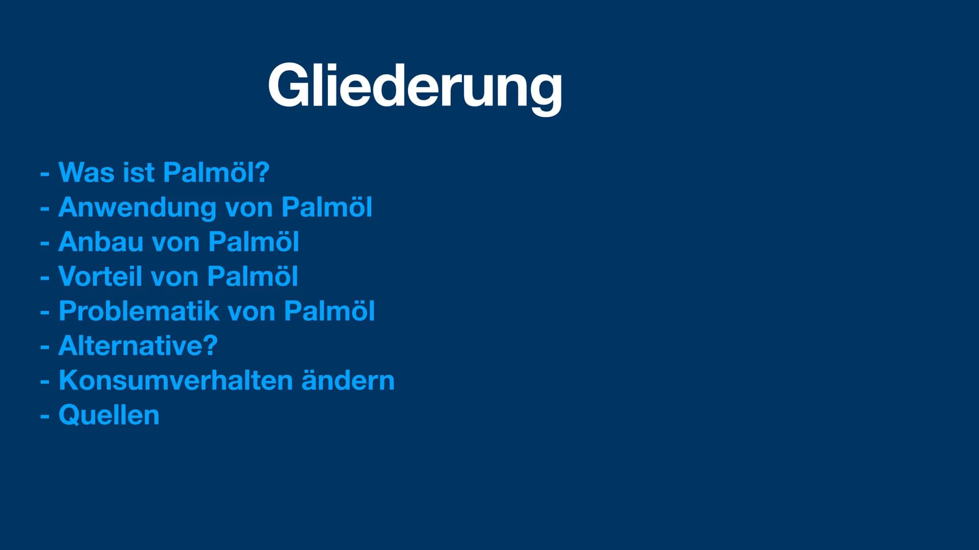 # Palmöl
und die Problematik
sophie fröhlich 1geo3 # Gliederung
- Was ist Palmöl?
- Anwendung von Palmöl
- Anbau von Palmöl
- Vorteil von