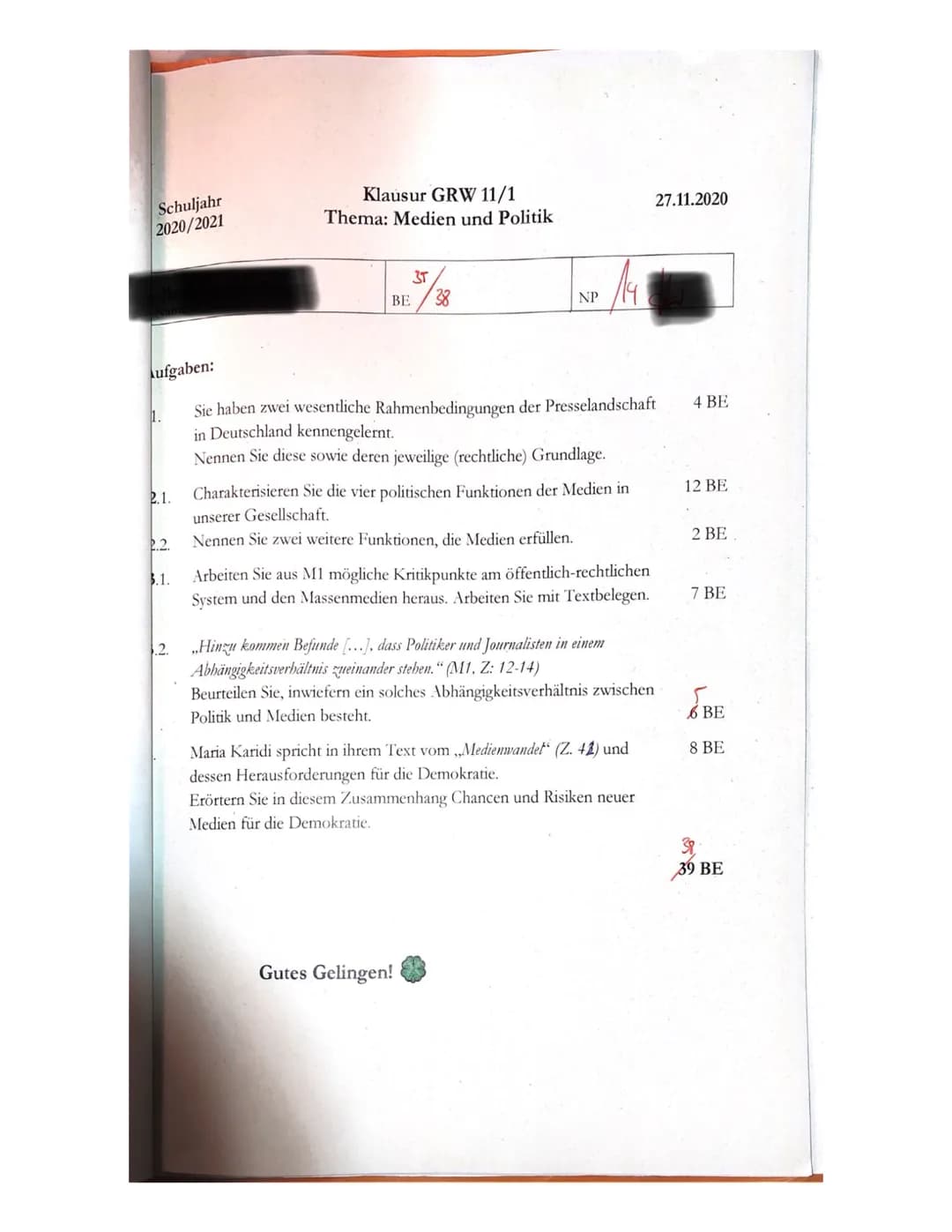 Schuljahr
2020/2021
Klausur GRW 11/1
Thema: Medien und Politik
27.11.2020
BE $\frac{35}{38}$
NP $\frac{1}{14}$
Aufgaben:
1. Sie haben