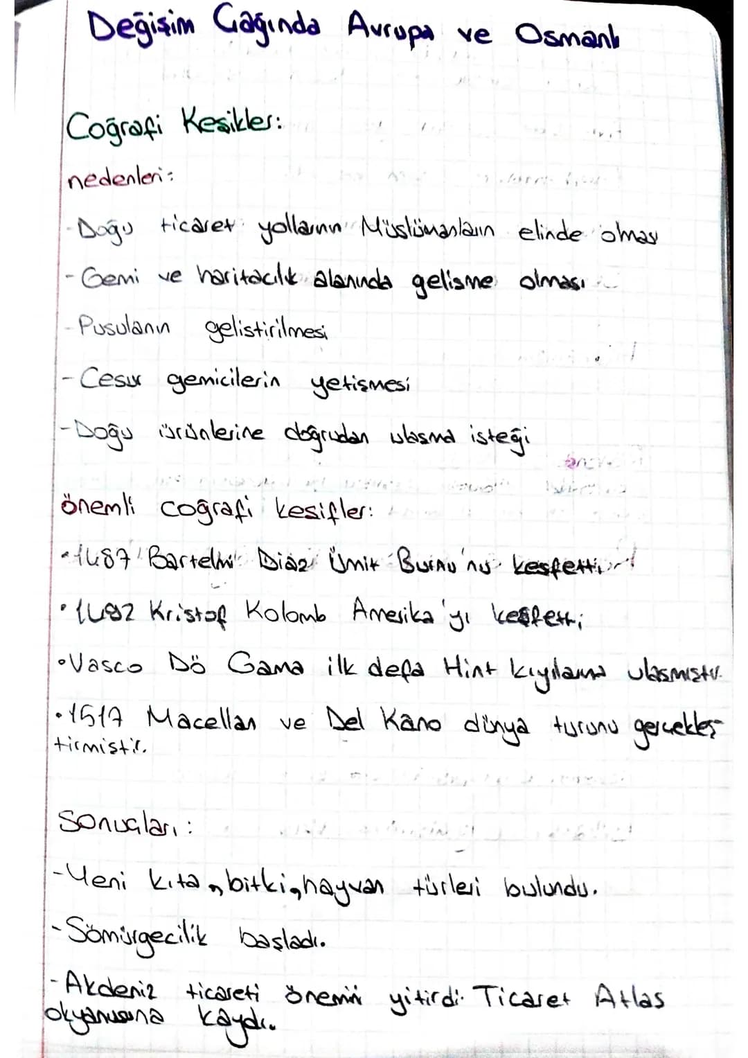 Değişim Gağında Avrupa ve Osmanı
Coğrafi Kesikler:
nedenler:
-Doğu ticaret yollanın Müslümanların elinde olması
-Gemi ve haritacılık alanın
