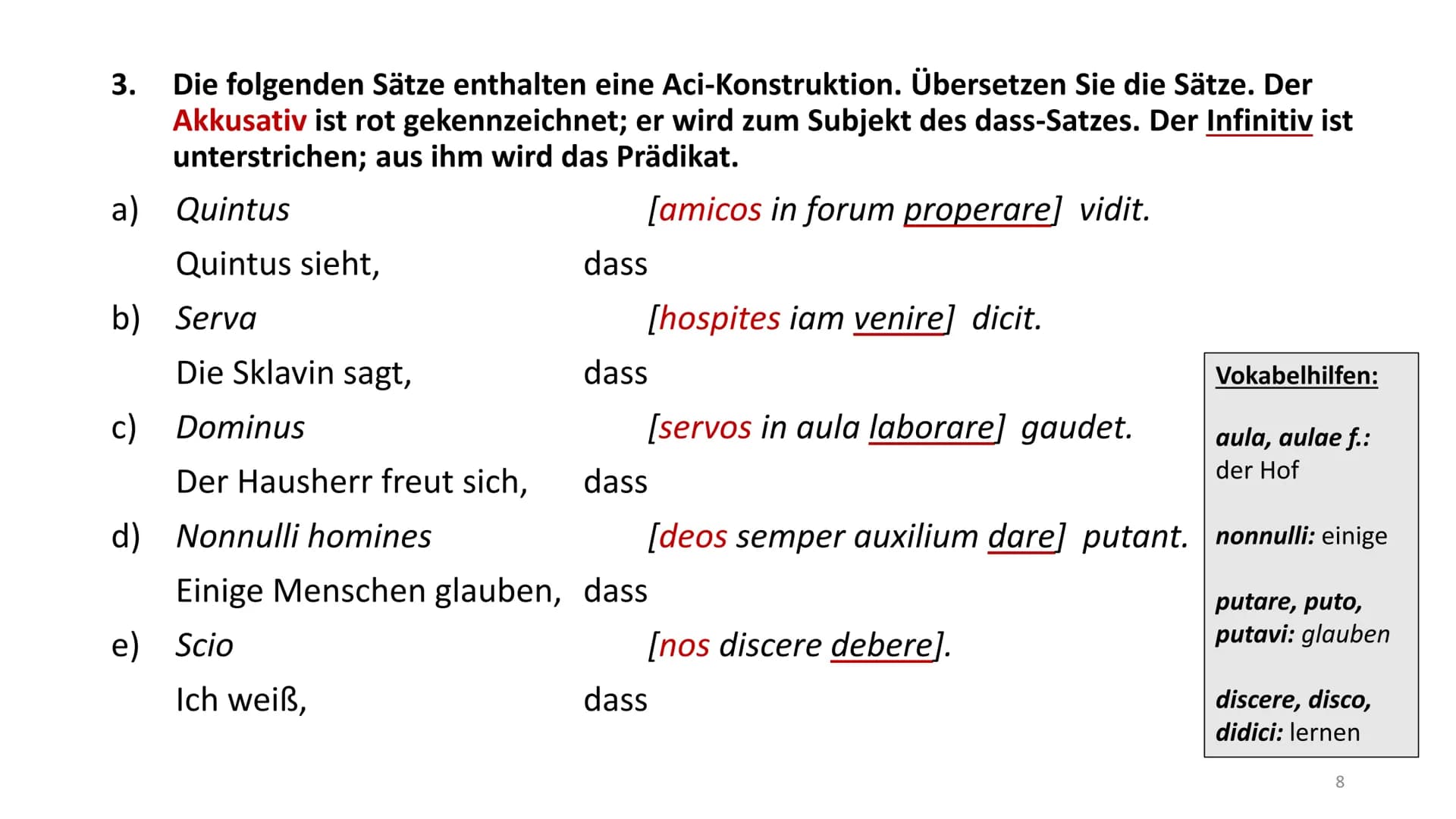 # Accusativus cum infinitivo (Aci)
Ich höre den Freund rufen.
↓
Akkusativ Infinitiv
gebeugte Verbform
(Prädikat)
Im Grunde genommen ben