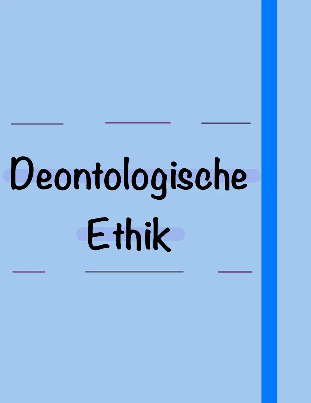 Deontologische
Ethik # Immanuel Kant
| Deontologische Ethik = Wirkung hinter all dem Handeln (Ergebnis bei Kant egal)
Welches Verhalten is