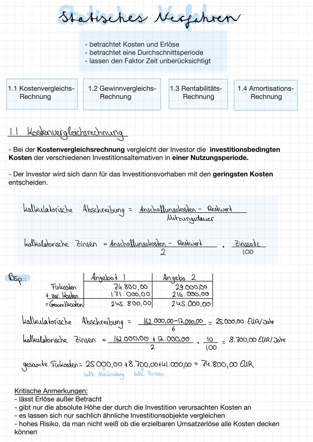 # Statisches Verfahren
- betrachtet Kosten und Erlöse
- betrachtet eine Durchschnittsperiode
- lassen den Faktor Zeit unberücksichtigt
1.1
