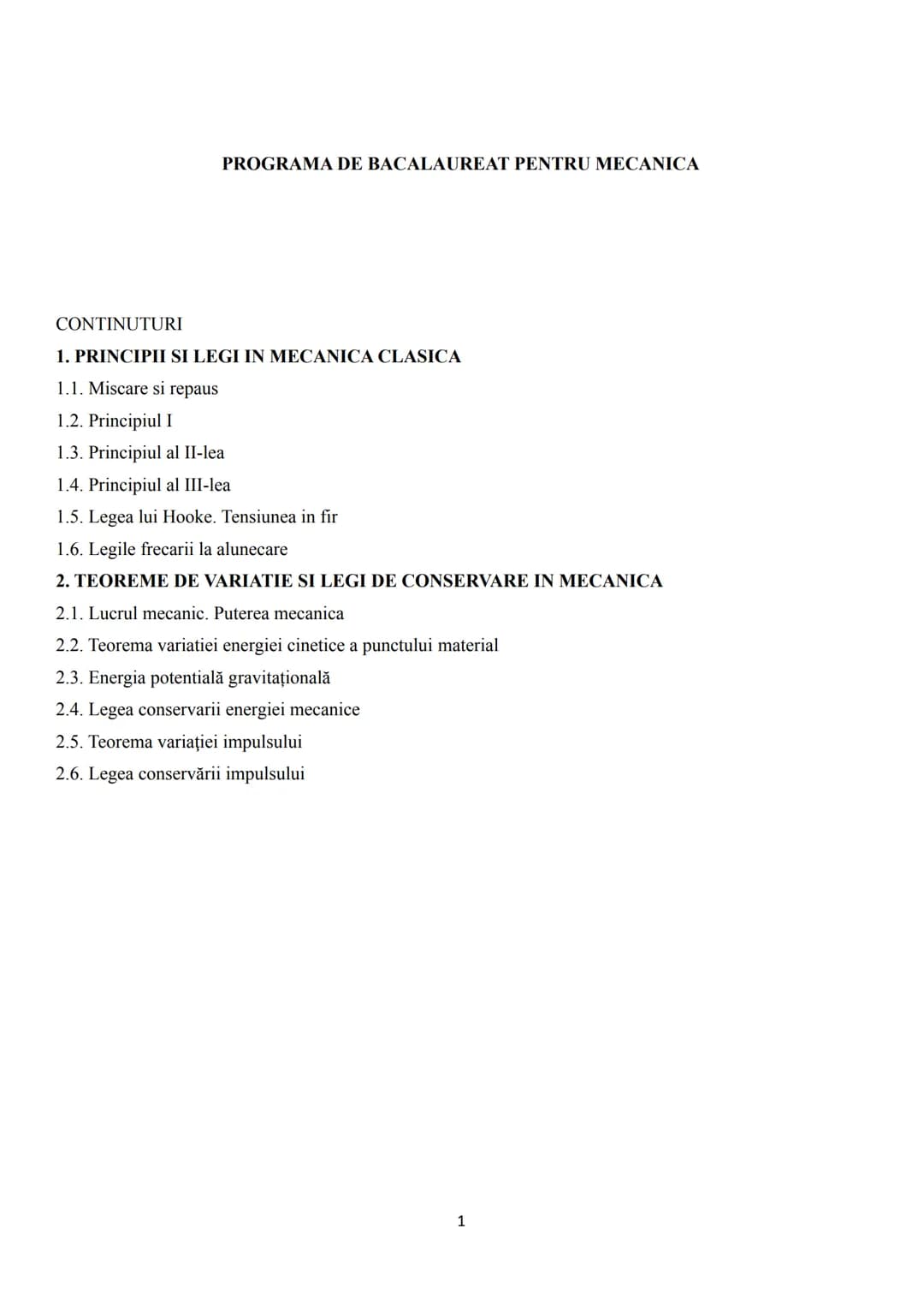 PROGRAMA DE BACALAUREAT PENTRU MECANICA
CONTINUTURI
1. PRINCIPII SI LEGI IN MECANICA CLASICA
1.1. Miscare si repaus
1.2. Principiul I
1.3.