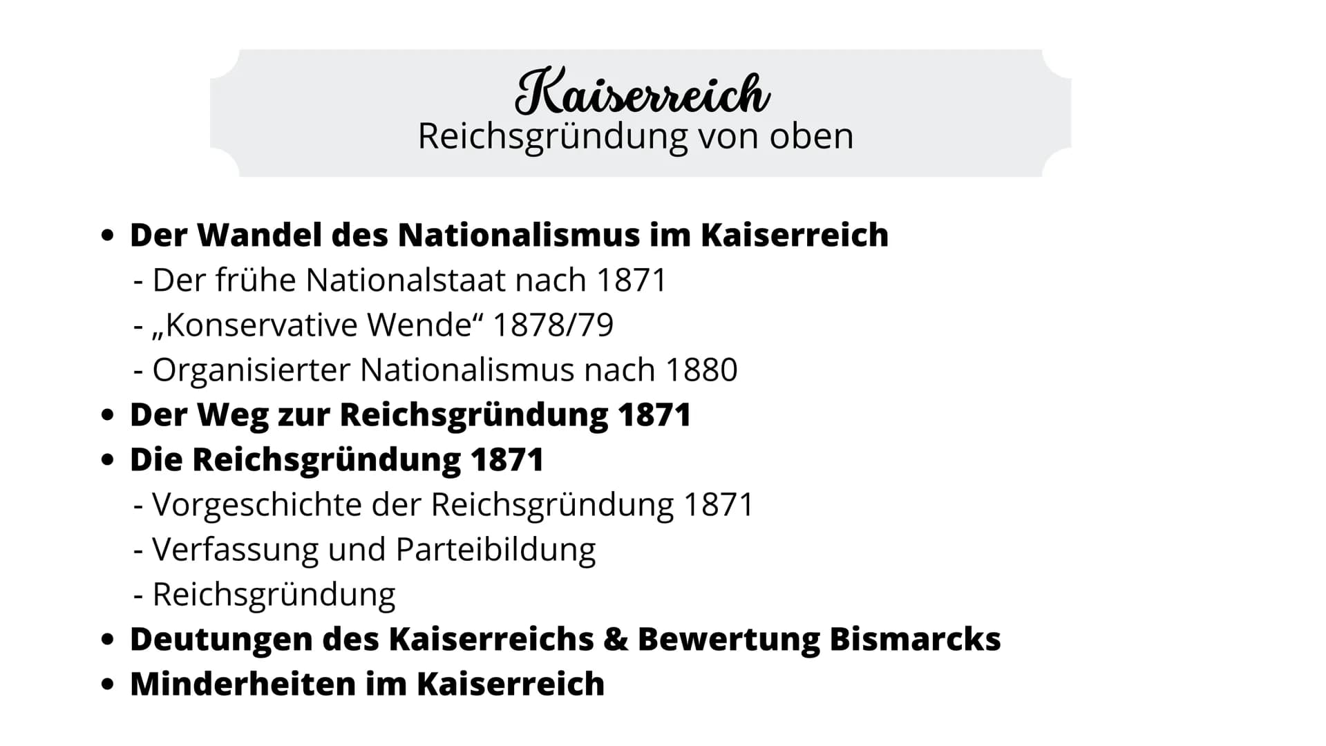 # Kaiserreich
Reichsgründung von oben
- Der Wandel des Nationalismus im Kaiserreich
- Der frühe Nationalstaat nach 1871
- „Konservative