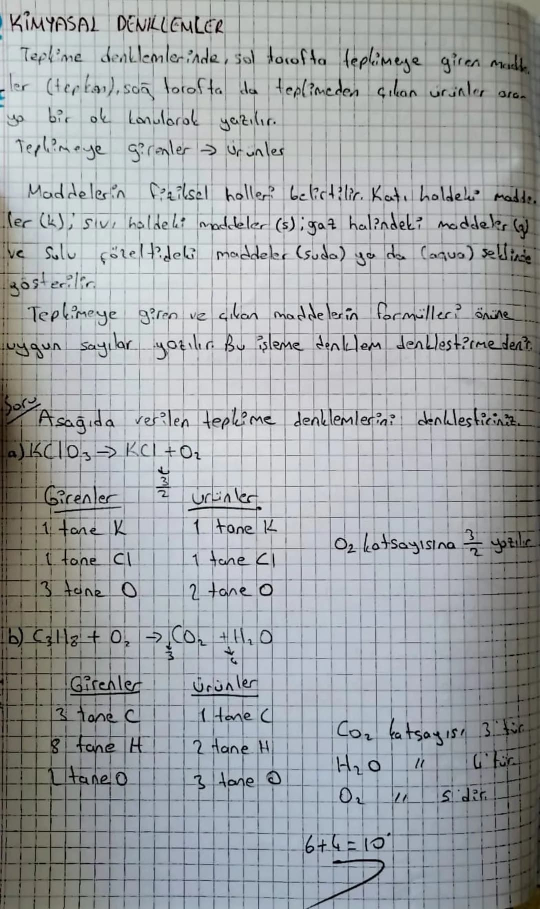 KIMYASAL DENILLEMLER
Tepkime denklemlerinde, sol tarafta teplimeye giren madh.
- ler (tepkan), son torofta da teplimeden çıkan urünler aran