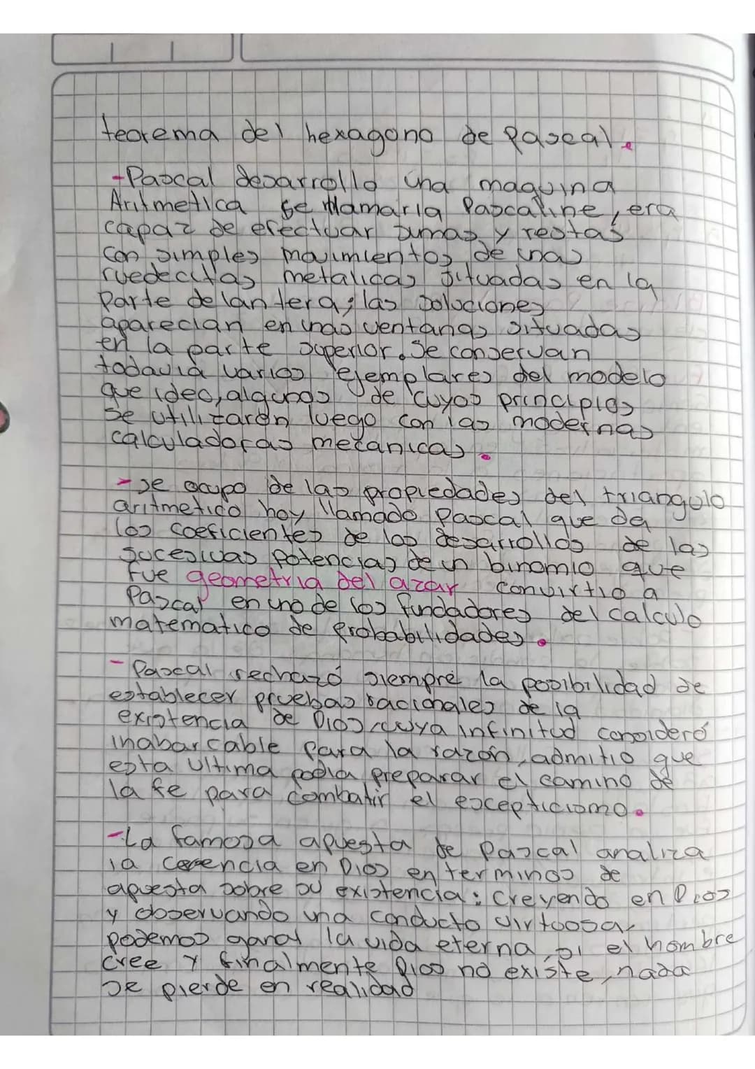 teorema del hexagono de Pascal.
-Pascal desarrollo una maquina
Aritmetica se llamaria Pascaline, era
capaz de efectuar sumas y restas
Con s