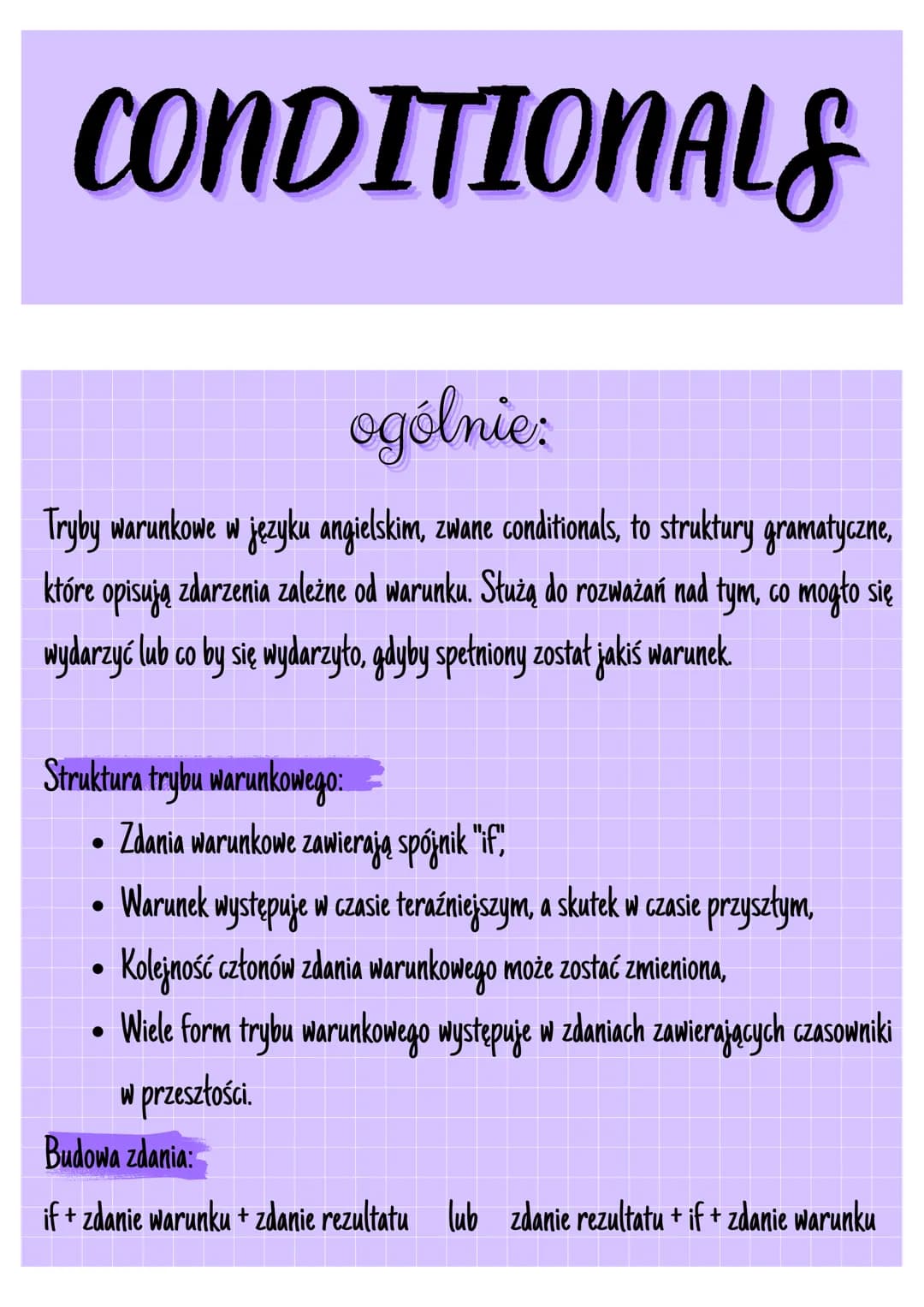 # CONDITIONALS
ogólnie:
Tryby warunkowe w języku angielskim, zwane conditionals, to struktury gramatyczne,
które opisują zdarzenia zależne