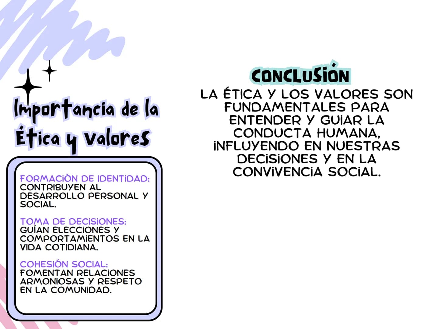 # Ética y
VALORES
ÉTICA
Definición: Rama de la
filosofía que estudia la
moral y los principios que
guían el comportamiento
humano.
VALORE