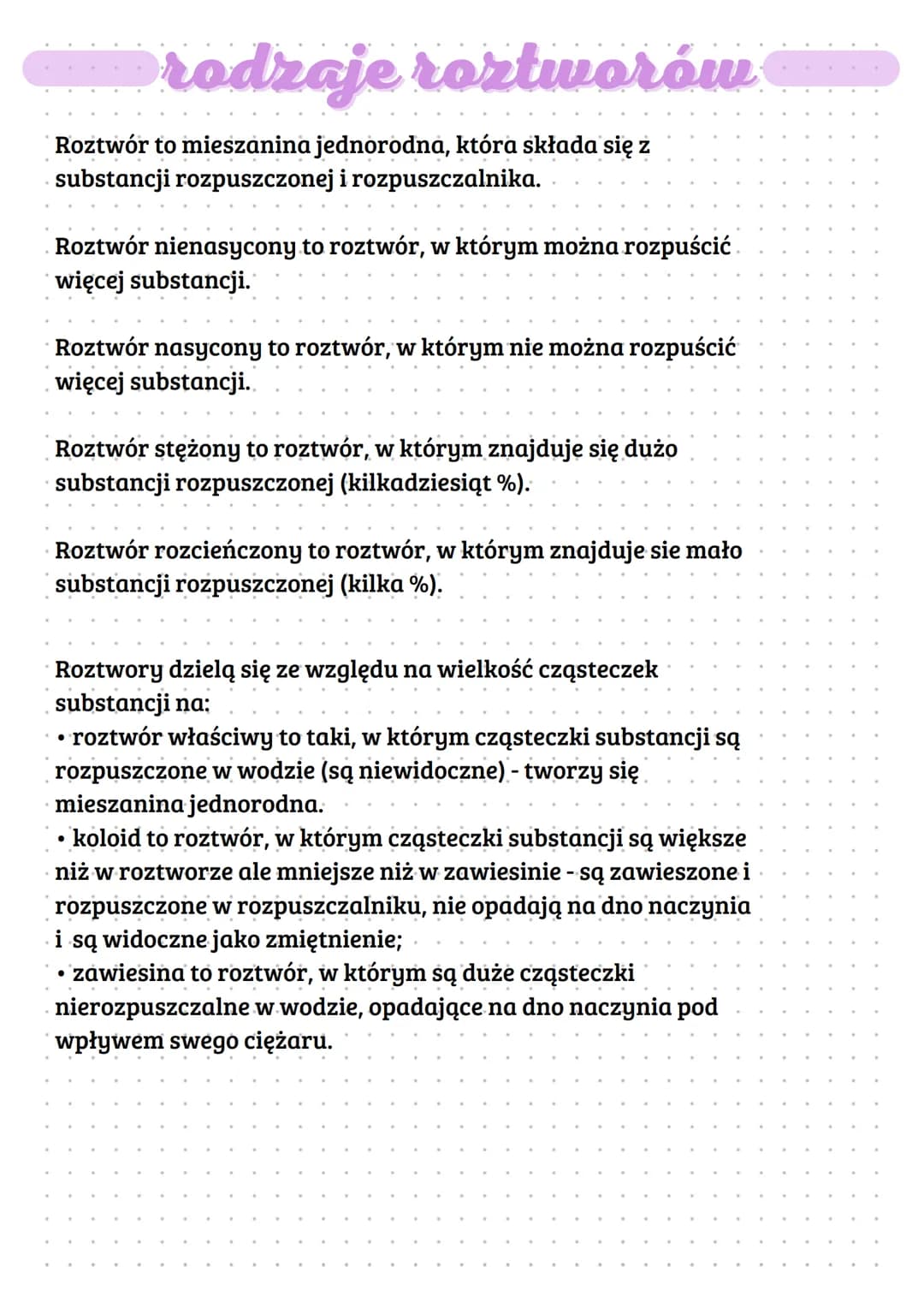 # rodzaje roztworów:
Roztwór to mieszanina jednorodna, która składa się z
substancji rozpuszczonej i rozpuszczalnika.
Roztwór nienasycony