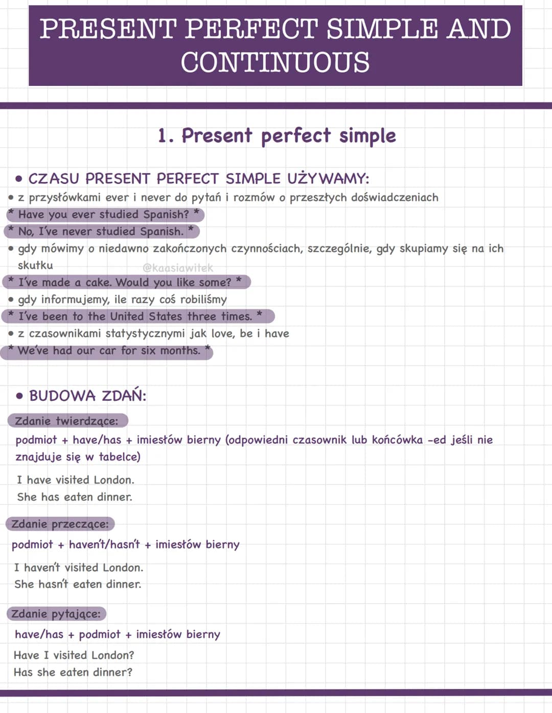 # PRESENT PERFECT SIMPLE AND CONTINUOUS
## 1. Present perfect simple
- **CZASU PRESENT PERFECT SIMPLE UŻYWAMY:**
- z przysłówkami ever i n