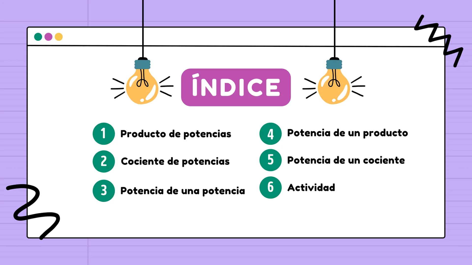 # PROPIEDADES
de los
EXPONENTES ÍNDICE >>
1 Producto de potencias
4 Potencia de un producto
2 Cociente de potencias
5 Potencia de un c